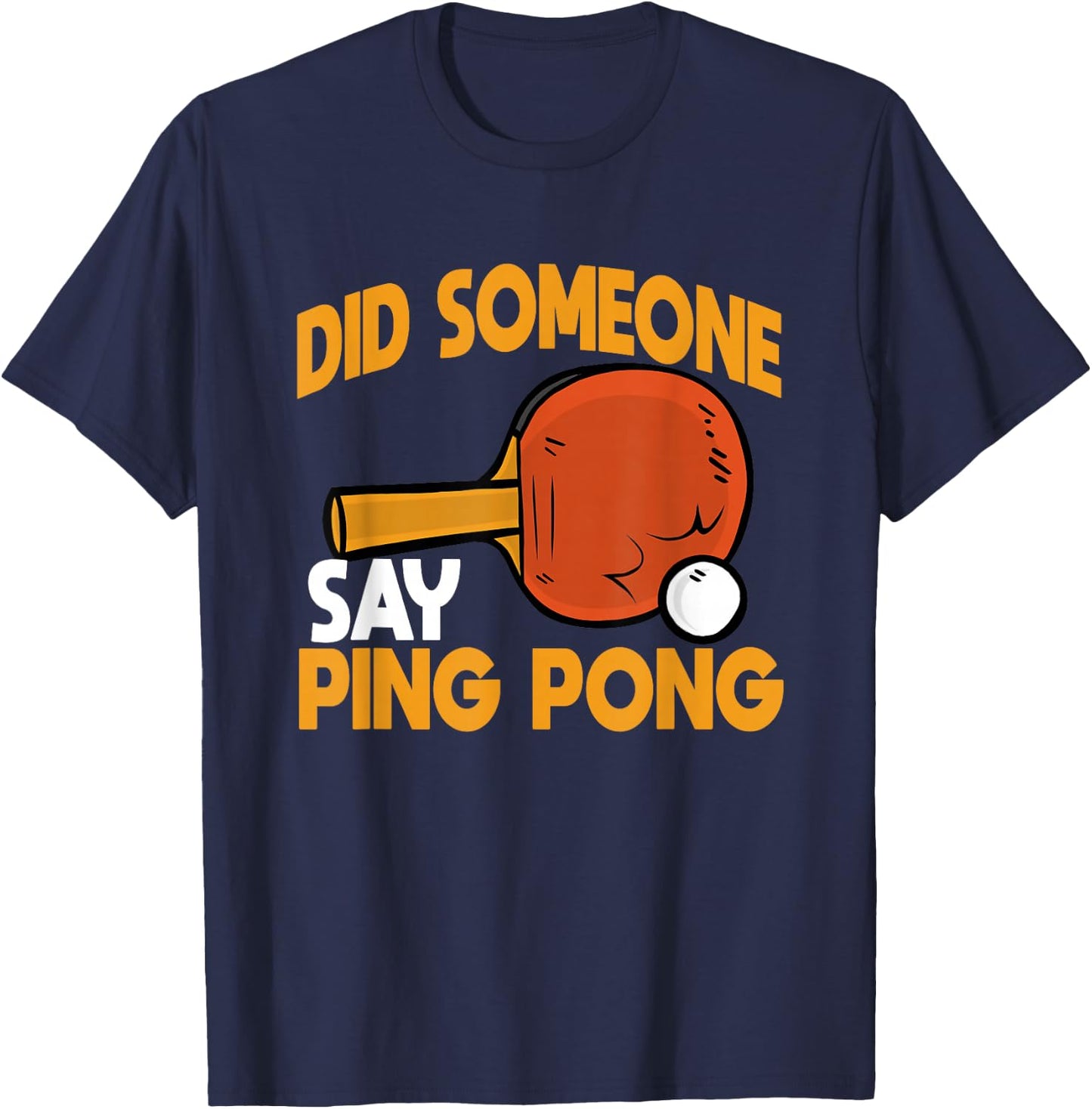 Did Someone Say Ping Pong Table Tennis Player Coach T-Shirt - T-Shirt | Navy
