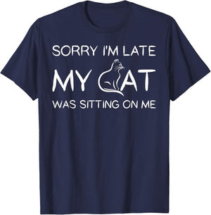 Sorry I'm Late My Cat Was Sitting On Me Funny Pet T Shirt T-Shirt - T-Shirt | Navy