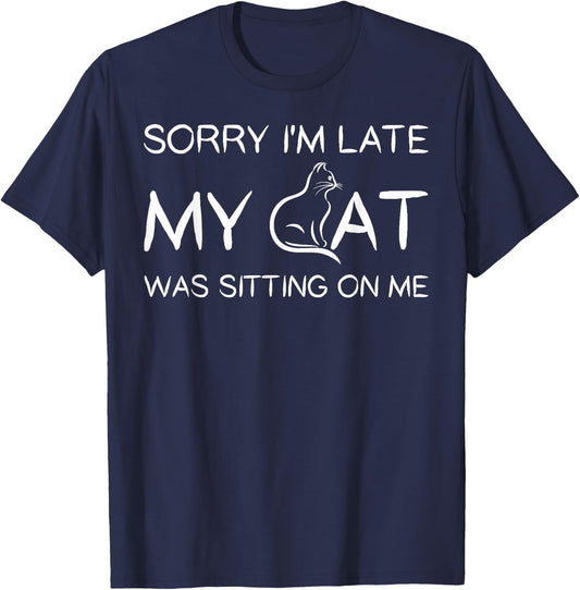 Sorry I'm Late My Cat Was Sitting On Me Funny Pet T Shirt T-Shirt - T-Shirt | Navy