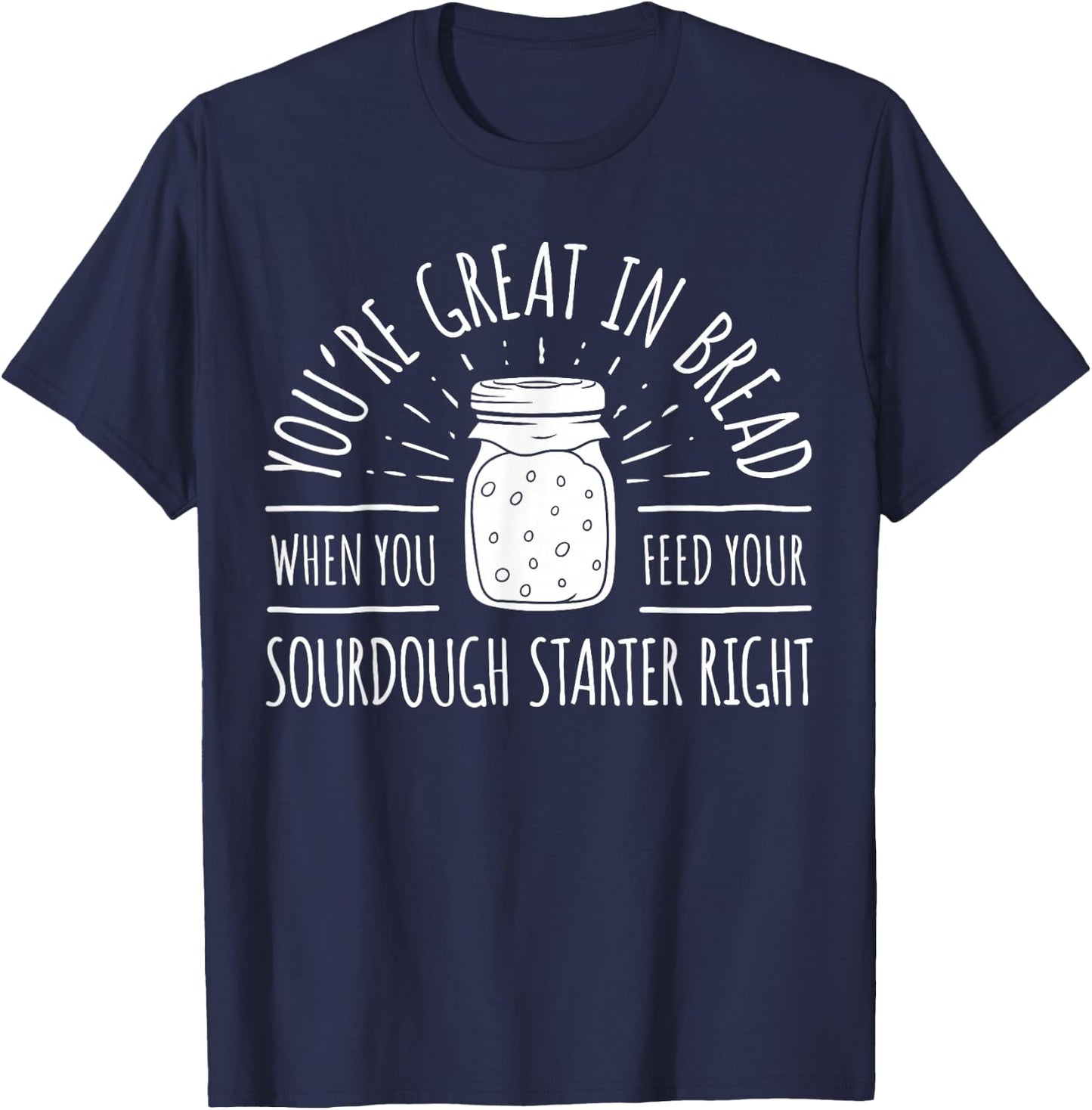 Funny Bread Baker Sourdough Starter Bread Bakery Baker T-Shirt - T-Shirt | Navy