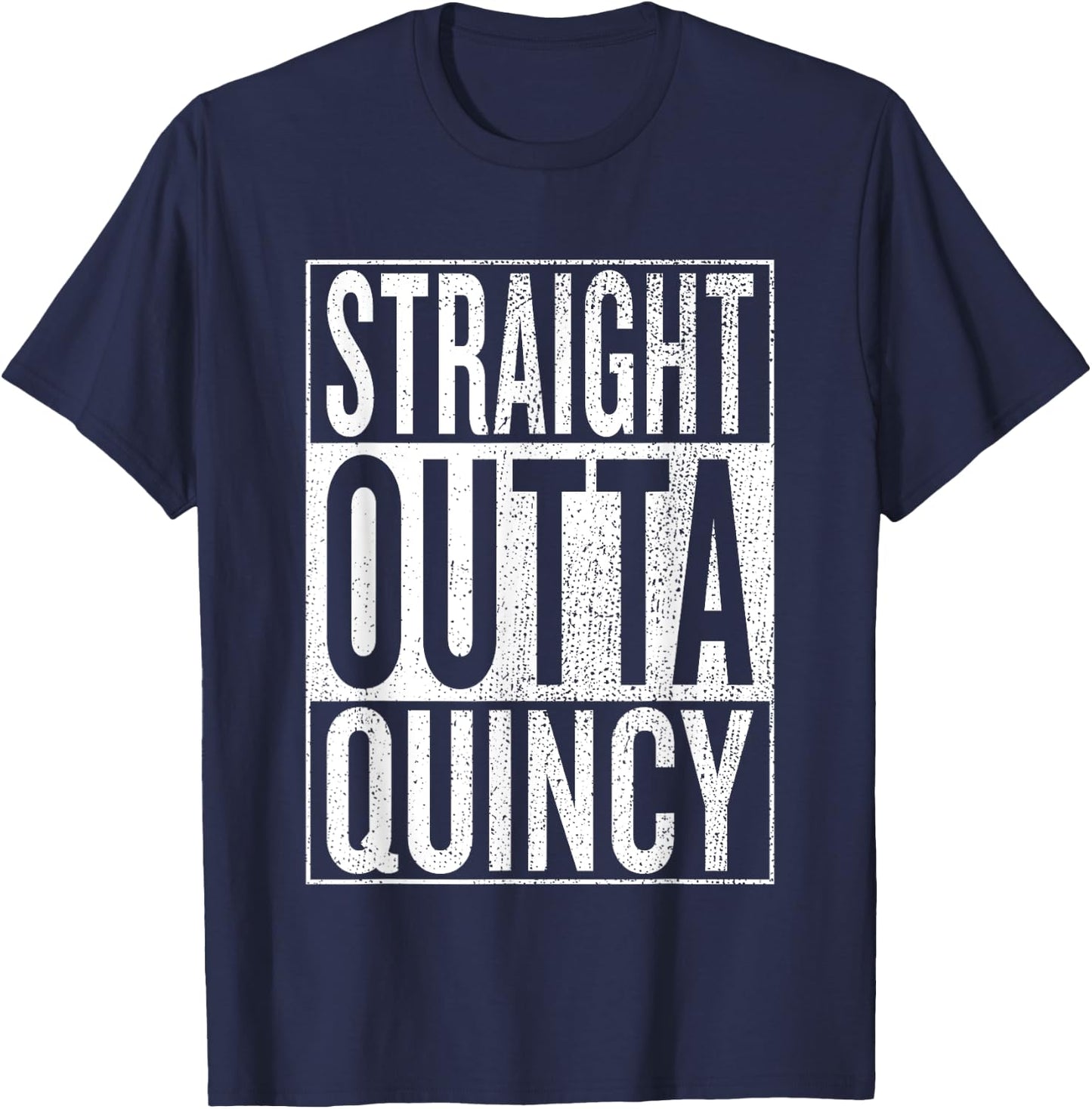 Straight Outta Quincy Great Travel Outfit & Gift T-Shirt - T-Shirt | Navy