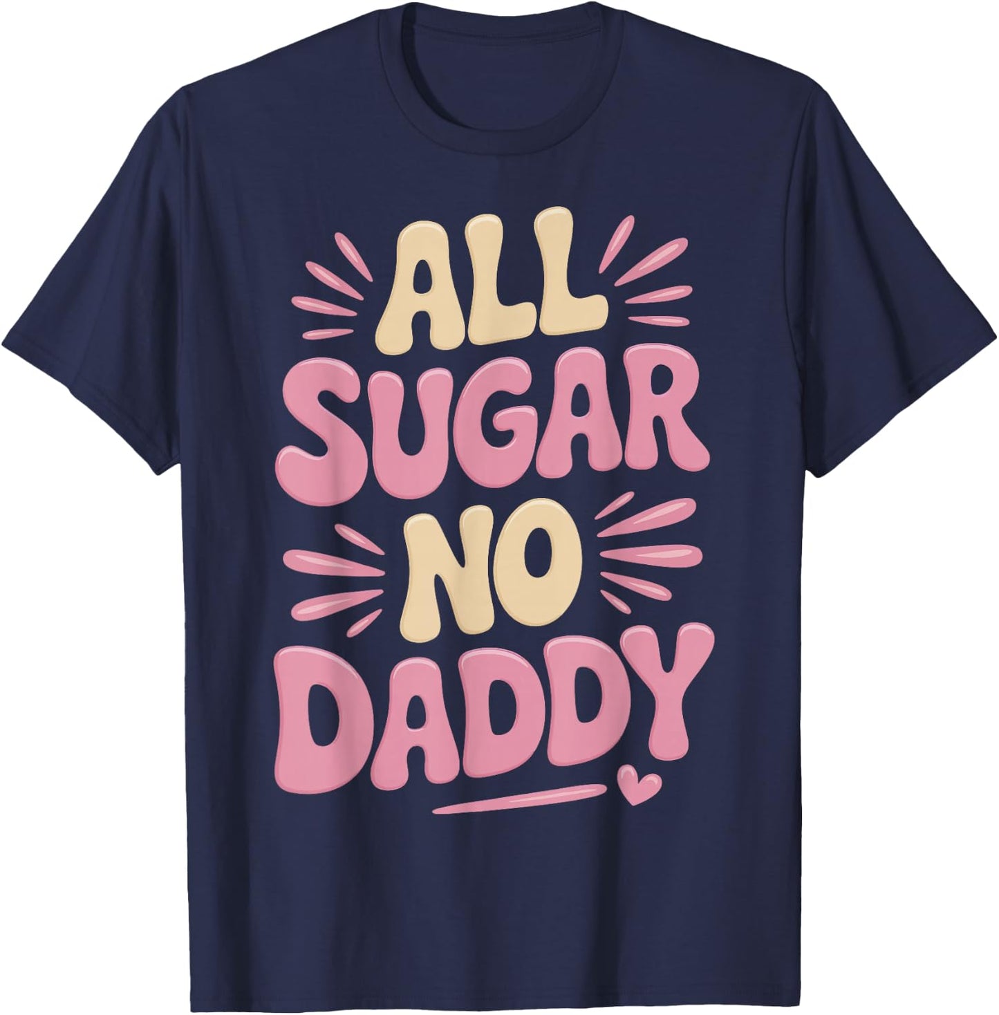 All Sugar No Daddy T-Shirt - T-Shirt | Navy