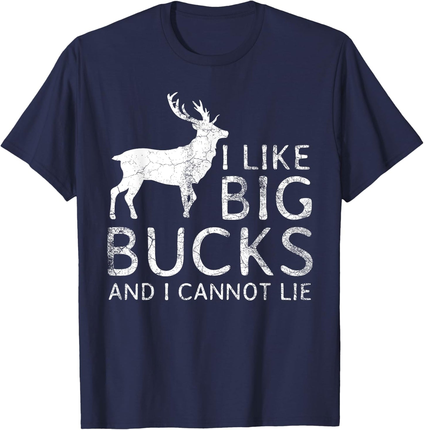 I Like Big Bucks and I Cannot Lie Deer Hunting Shirt T-Shirt - T-Shirt | Navy