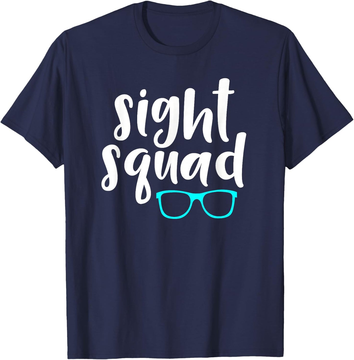 Optometry Office Sight Squad Saying / Ophthalmology Eye Exam T-Shirt - T-Shirt | Navy