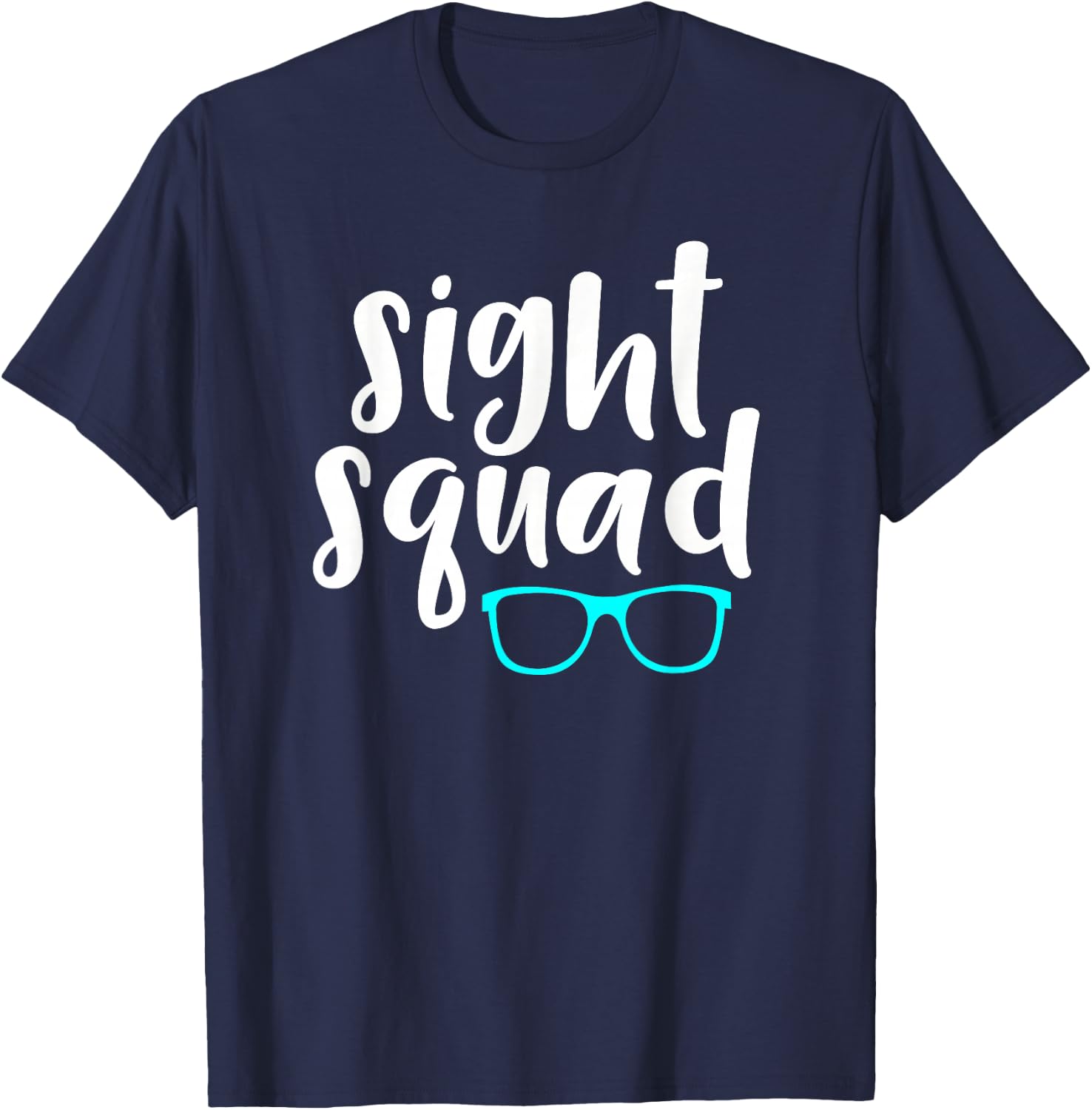 Optometry Office Sight Squad Saying / Ophthalmology Eye Exam T-Shirt - T-Shirt | Navy