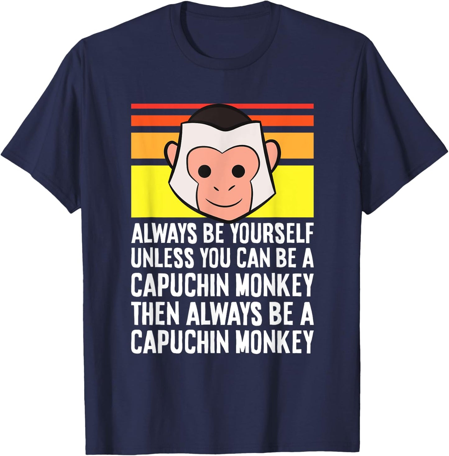 Always Be Yourself Unless You Can Be A Capuchin Monkey T-Shirt - T-Shirt | Navy