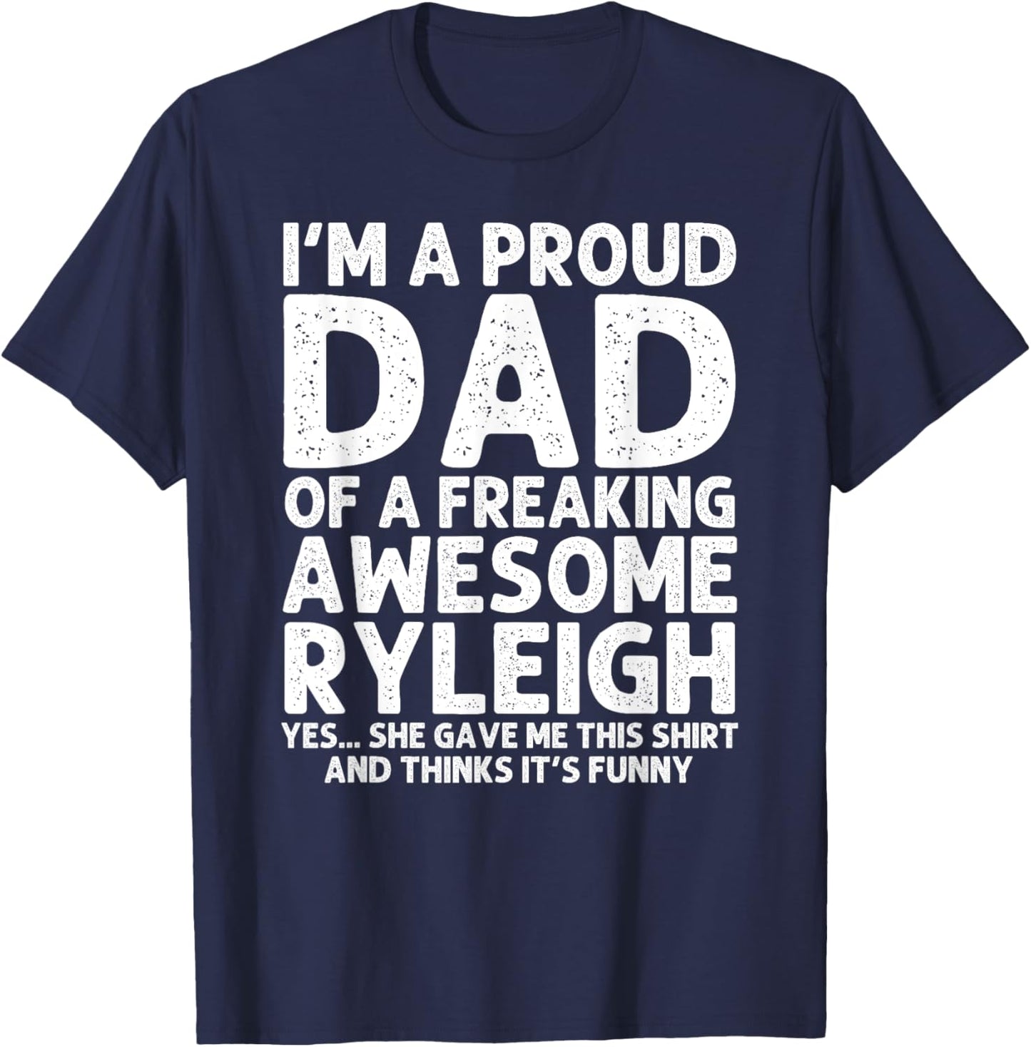 Custom Men Birthday Son Daughter Christmas Dad Of RYLEIGH Gift Father's Day Funny Personalized Name T-Shirt - T-Shirt | Navy