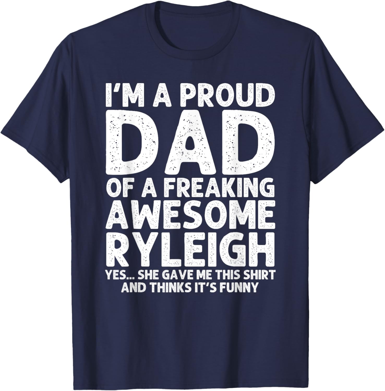 Custom Men Birthday Son Daughter Christmas Dad Of RYLEIGH Gift Father's Day Funny Personalized Name T-Shirt - T-Shirt | Navy
