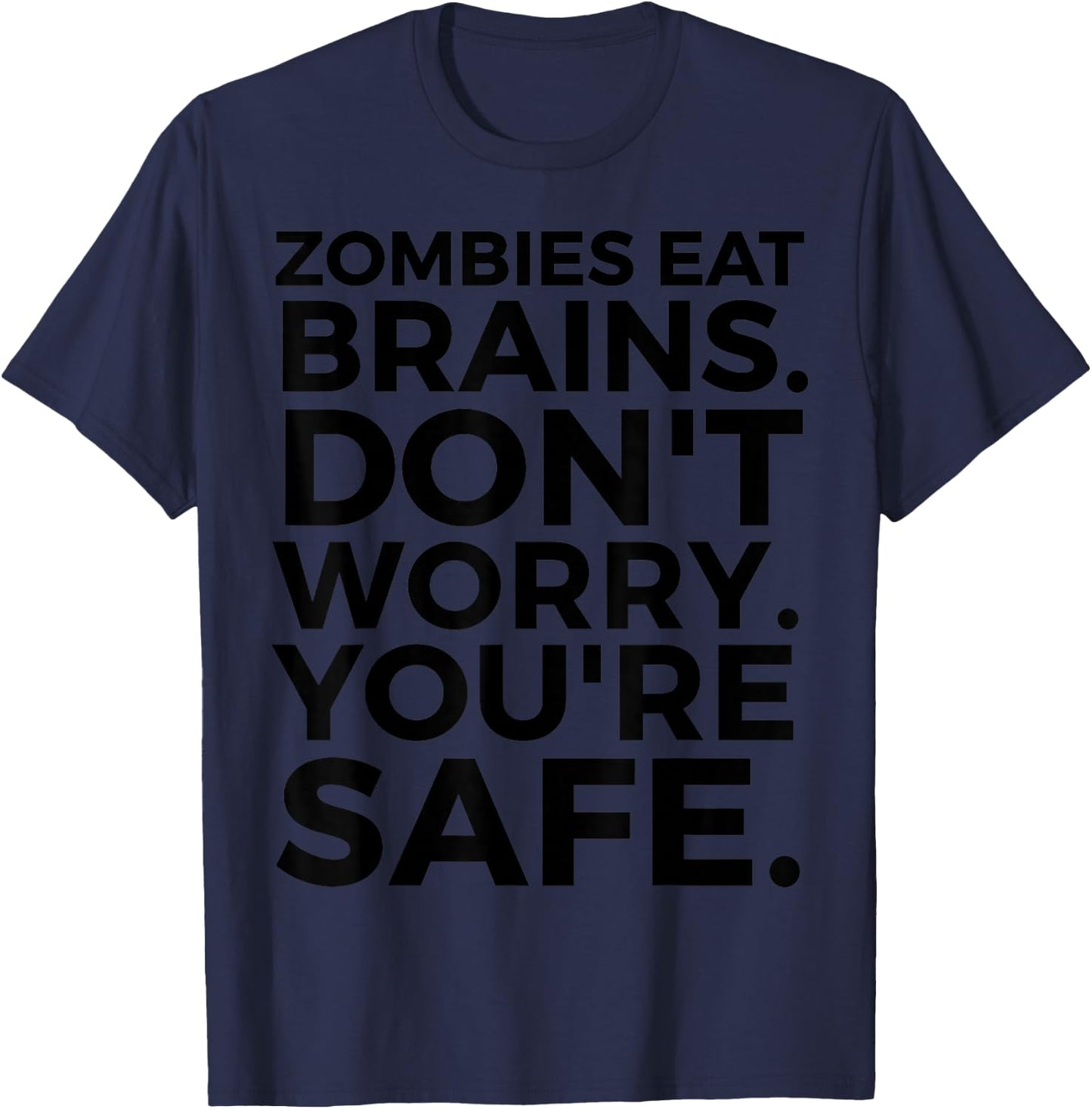 Zombies Eat Brains Don't Worry You're Safe - Funny Halloween T-Shirt - T-Shirt | Navy