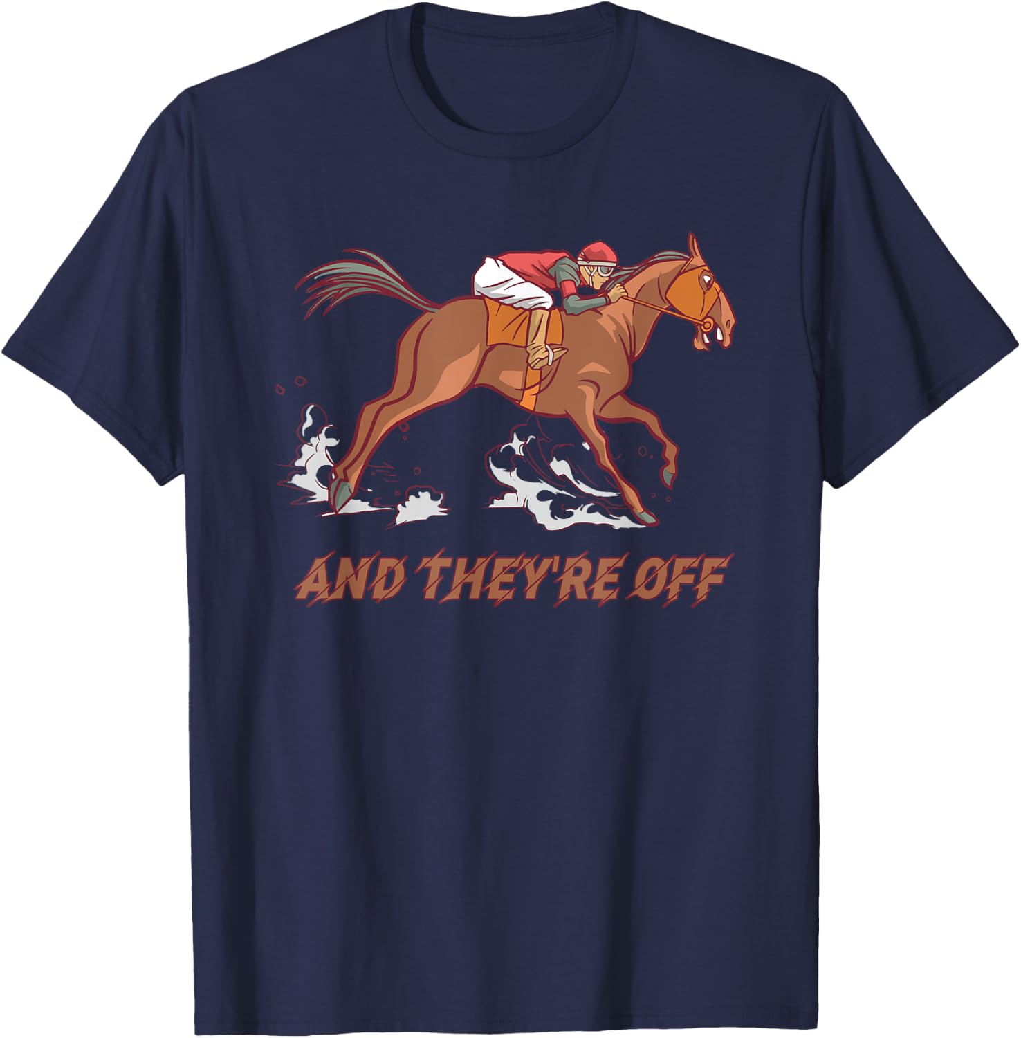 Horse Racing And They're Off Horses Racer Race T-Shirt - T-Shirt | Navy
