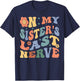 On My Sister's Last Nerve - Funny Sarcasm Sarcastic Saying T-Shirt - T-Shirt | Navy