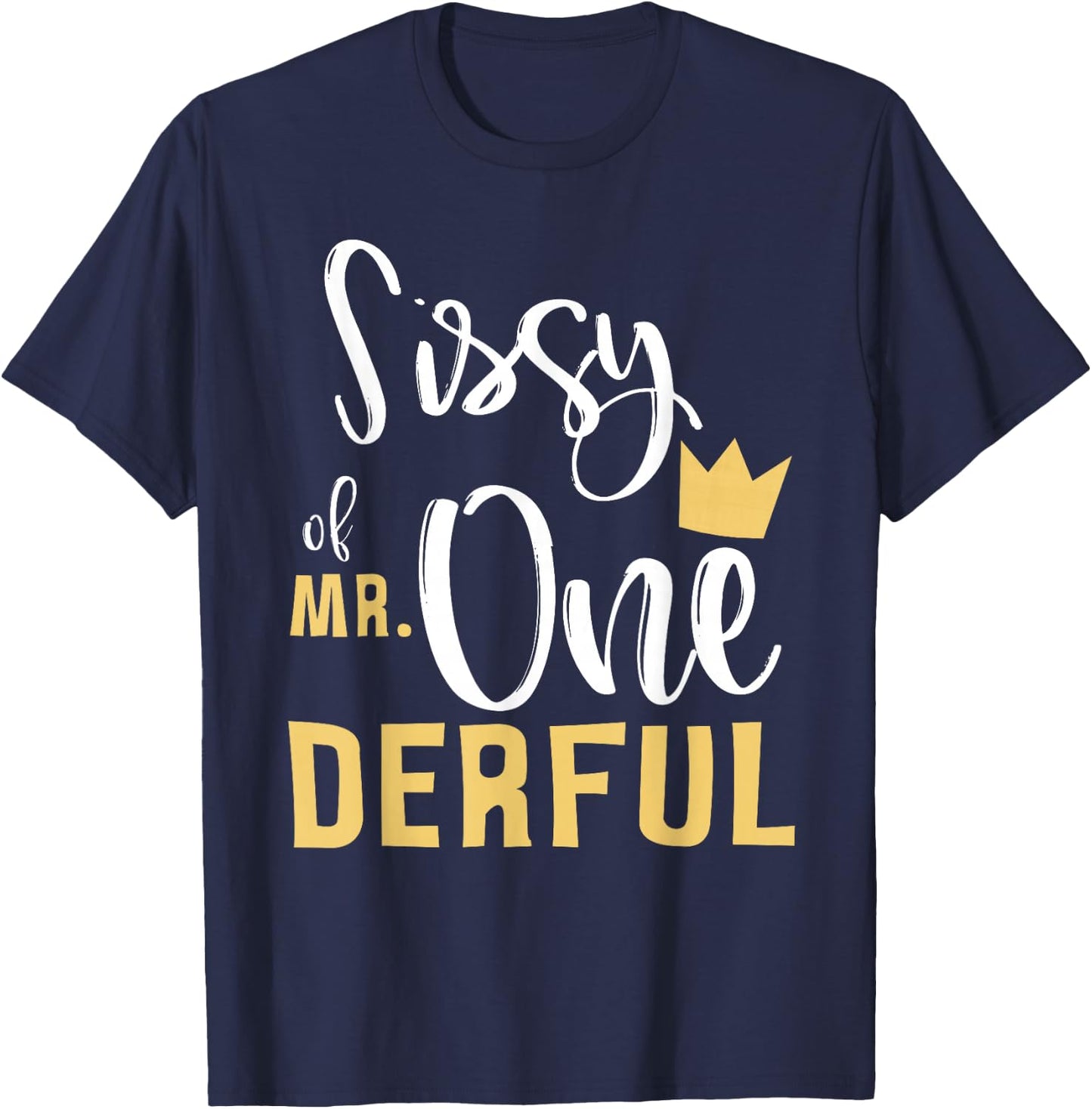 Sissy of Mr Onederful 1st Birthday Sister First One-Derful T-Shirt - T-Shirt | Navy