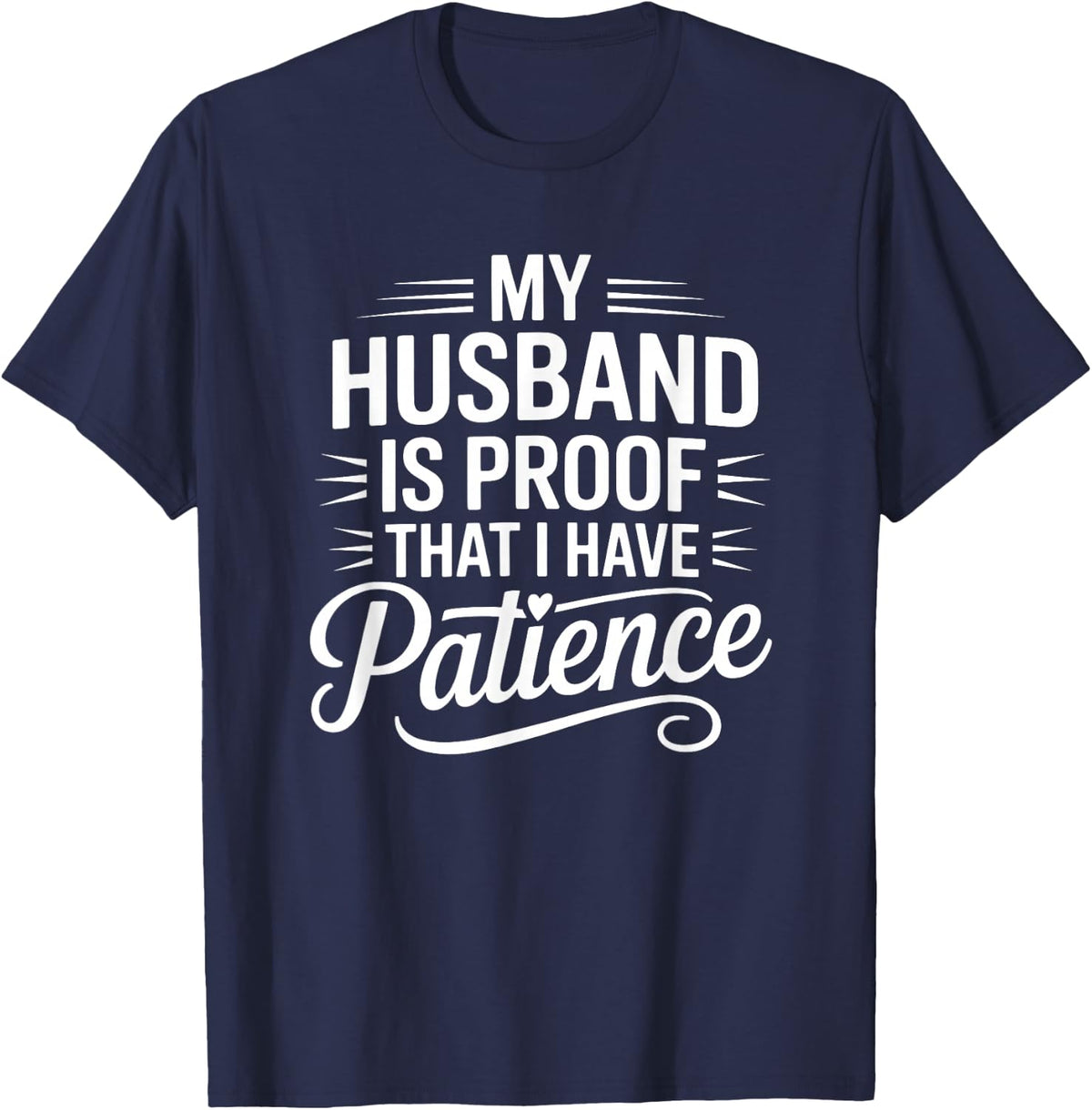 My Husband is Proof I Have Patience Funny Wife T-Shirt - T-Shirt | Navy