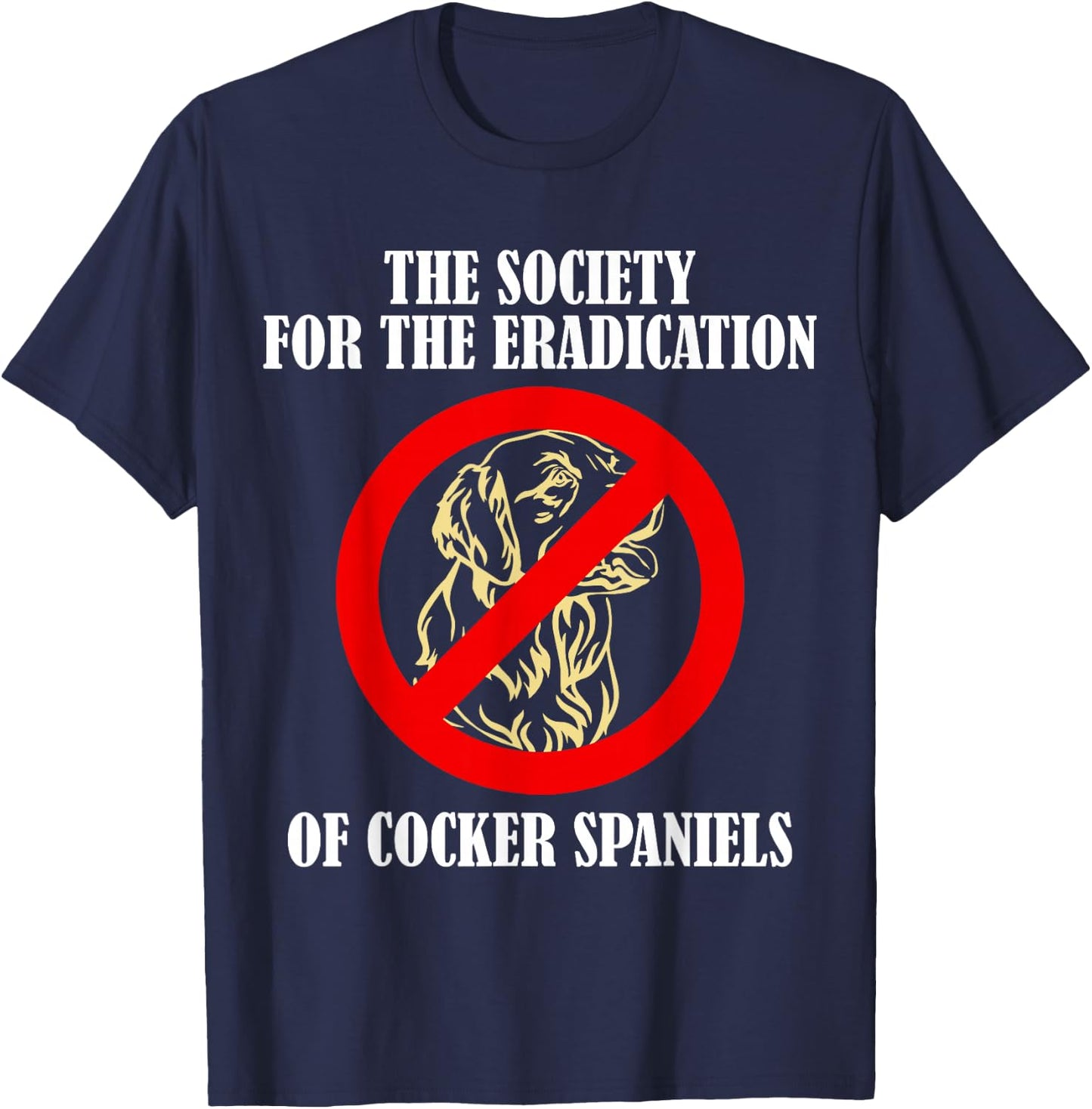 The Society For The Eradication Of Cocker Spaniels T-Shirt - T-Shirt | Navy
