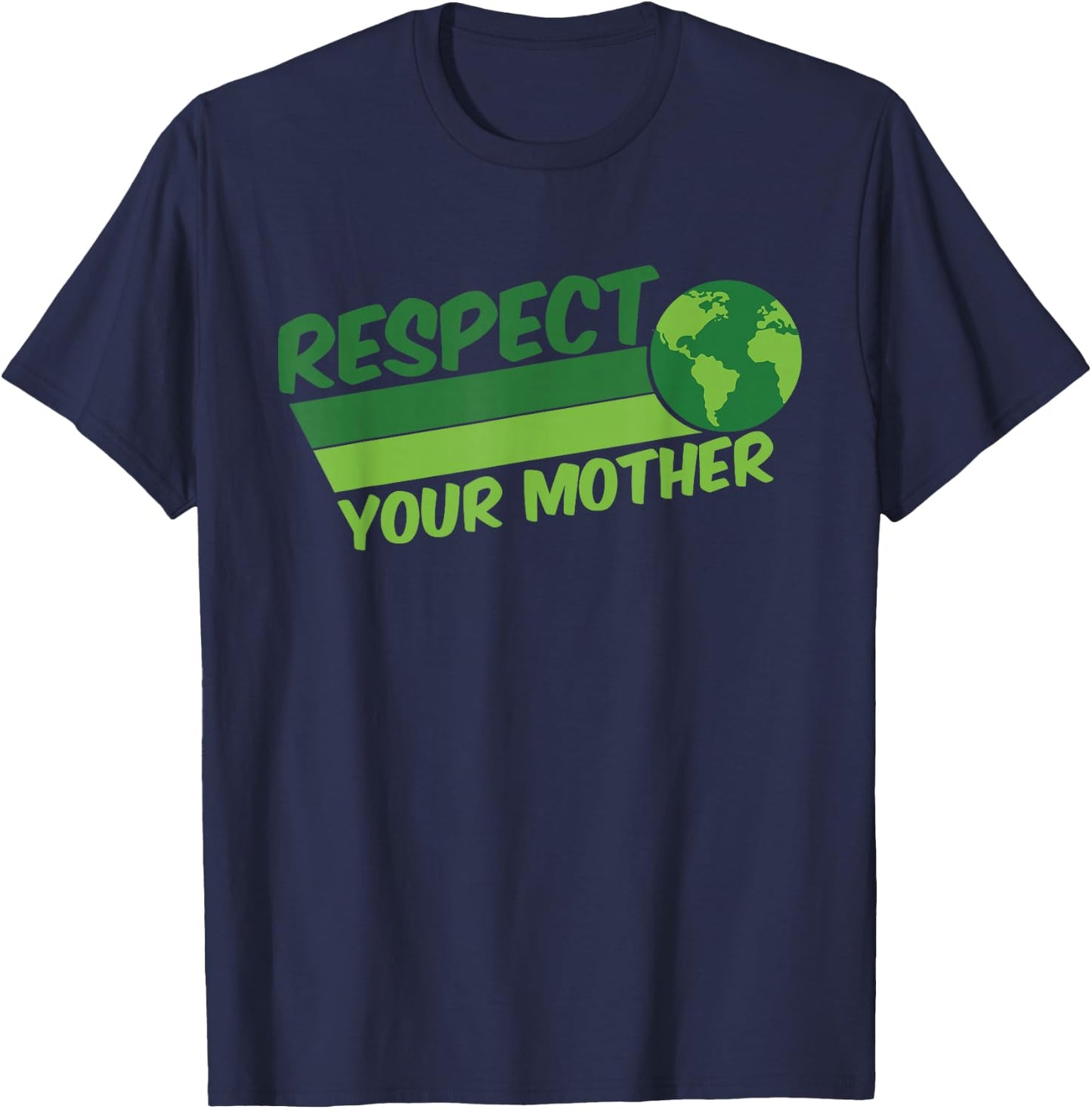 Respect Your Mother Awesome Earth Day Globe Graphic T-Shirt - T-Shirt | Navy