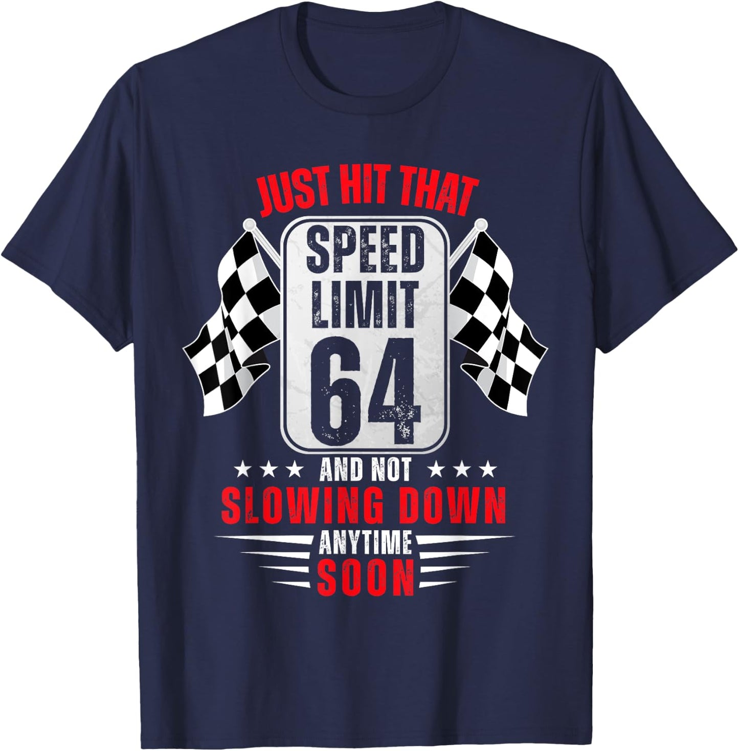 64th Birthday Speed Limit Sign 64 Years Old Funny Racing T-Shirt - T-Shirt | Navy
