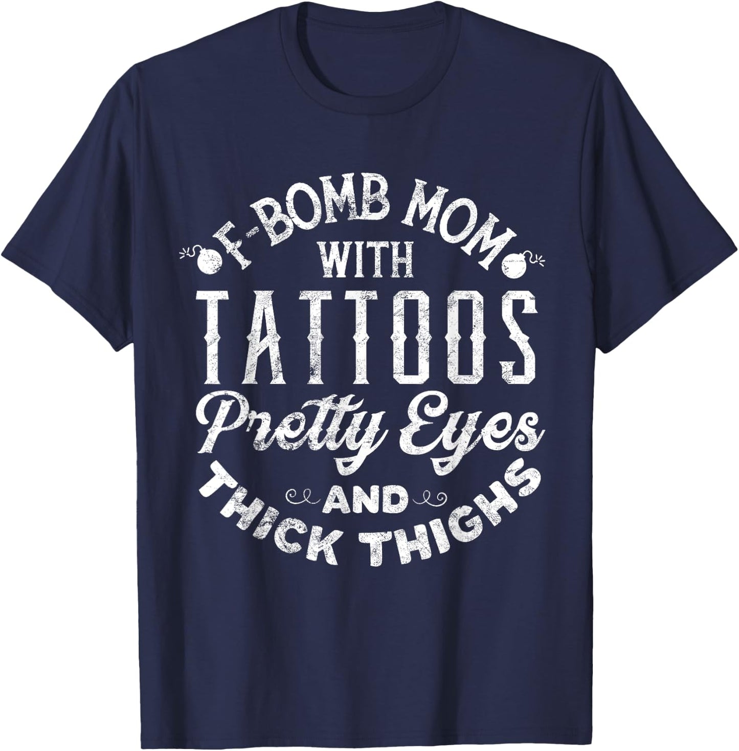 F-Bomb Mom With Tattoos Pretty Eyes And Thick Thighs T Shirt T-Shirt - T-Shirt | Navy