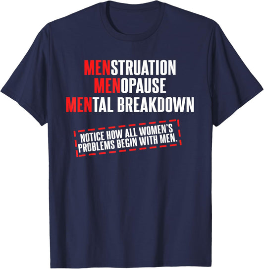 Menstruation Menopause Mental Breakdown Funny Men Problems T-Shirt - T-Shirt | Navy