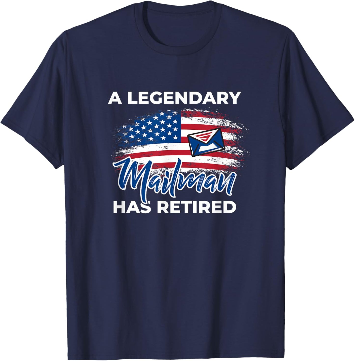 A Legendary Mailman Has Retired - Postal Worker Retirement T-Shirt - T-Shirt | Navy