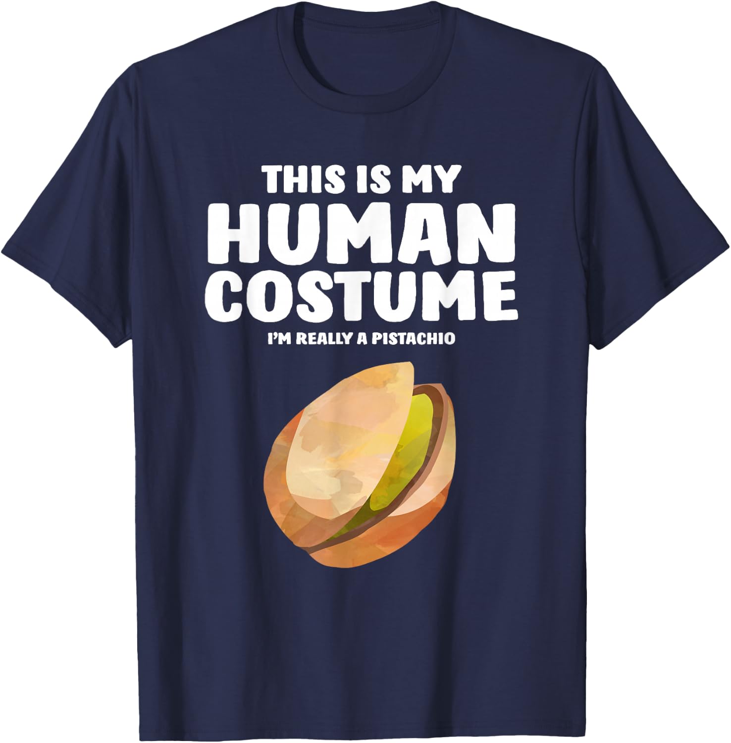 This Is My Human Costume I'm Really A Pistachio T-Shirt - T-Shirt | Navy