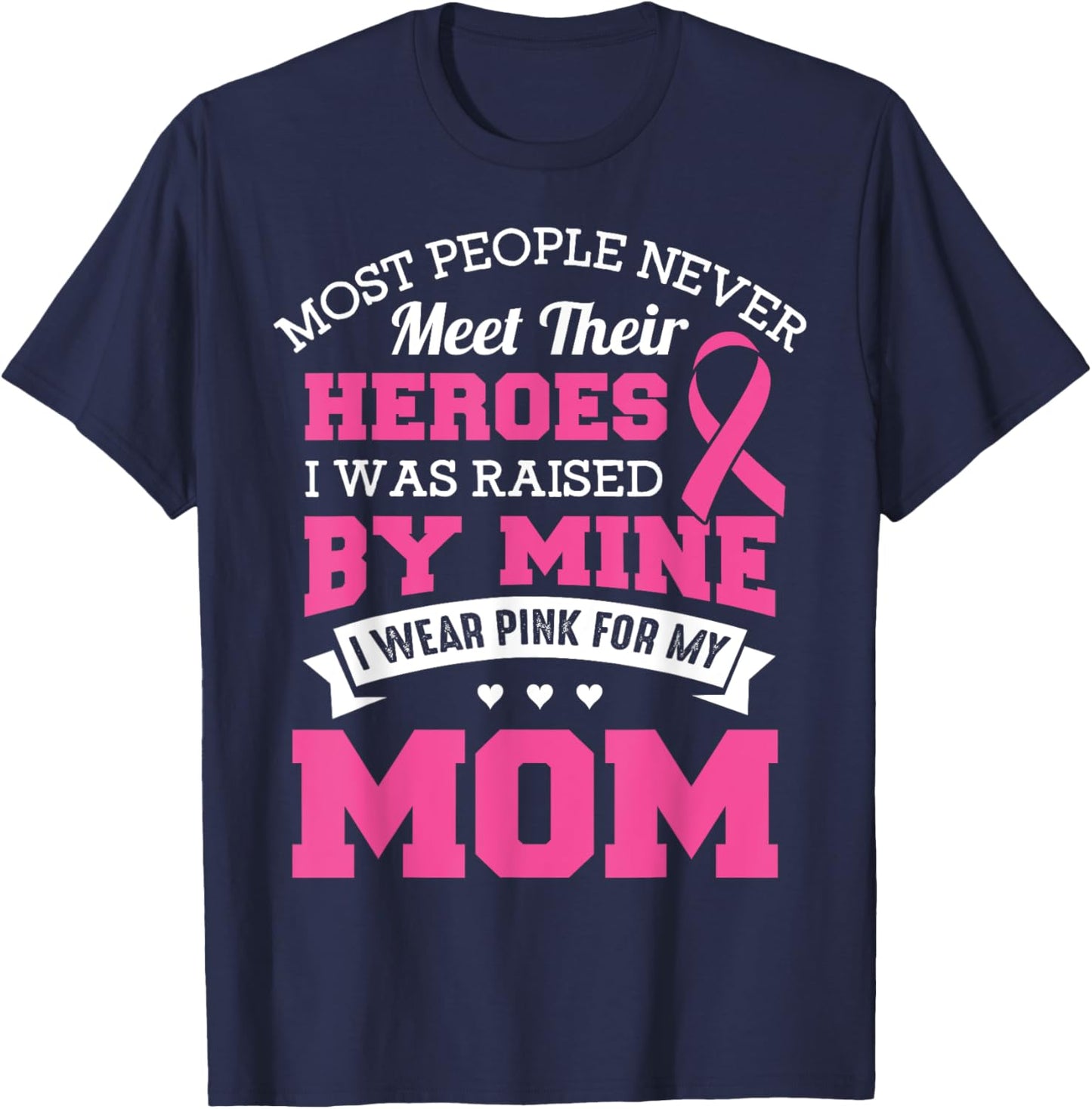 My Heroes I Wear Pink For My Mom - Breast Cancer Awareness T-Shirt - T-Shirt | Navy
