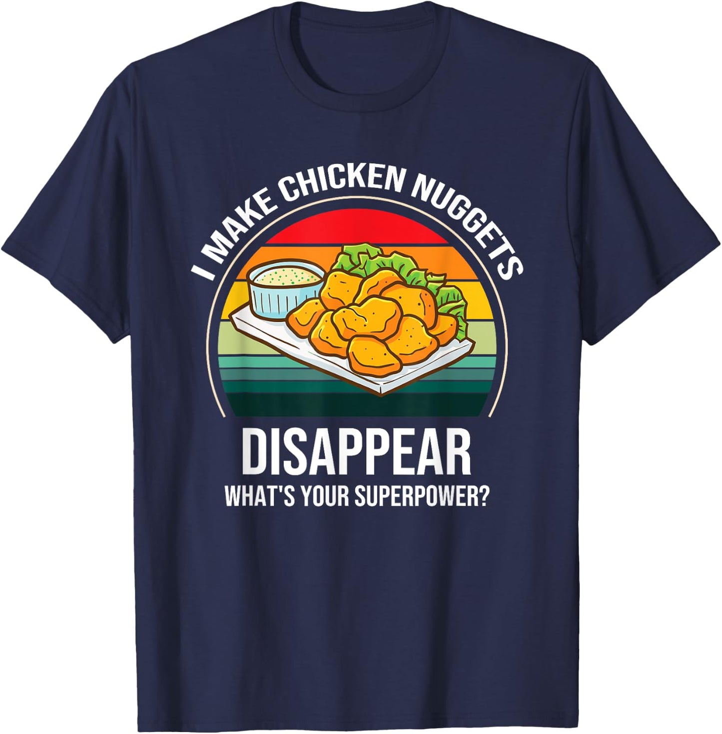 Chicken Nuggets Saying - I Make Chicken Nuggets Disappear T-Shirt - T-Shirt | Navy