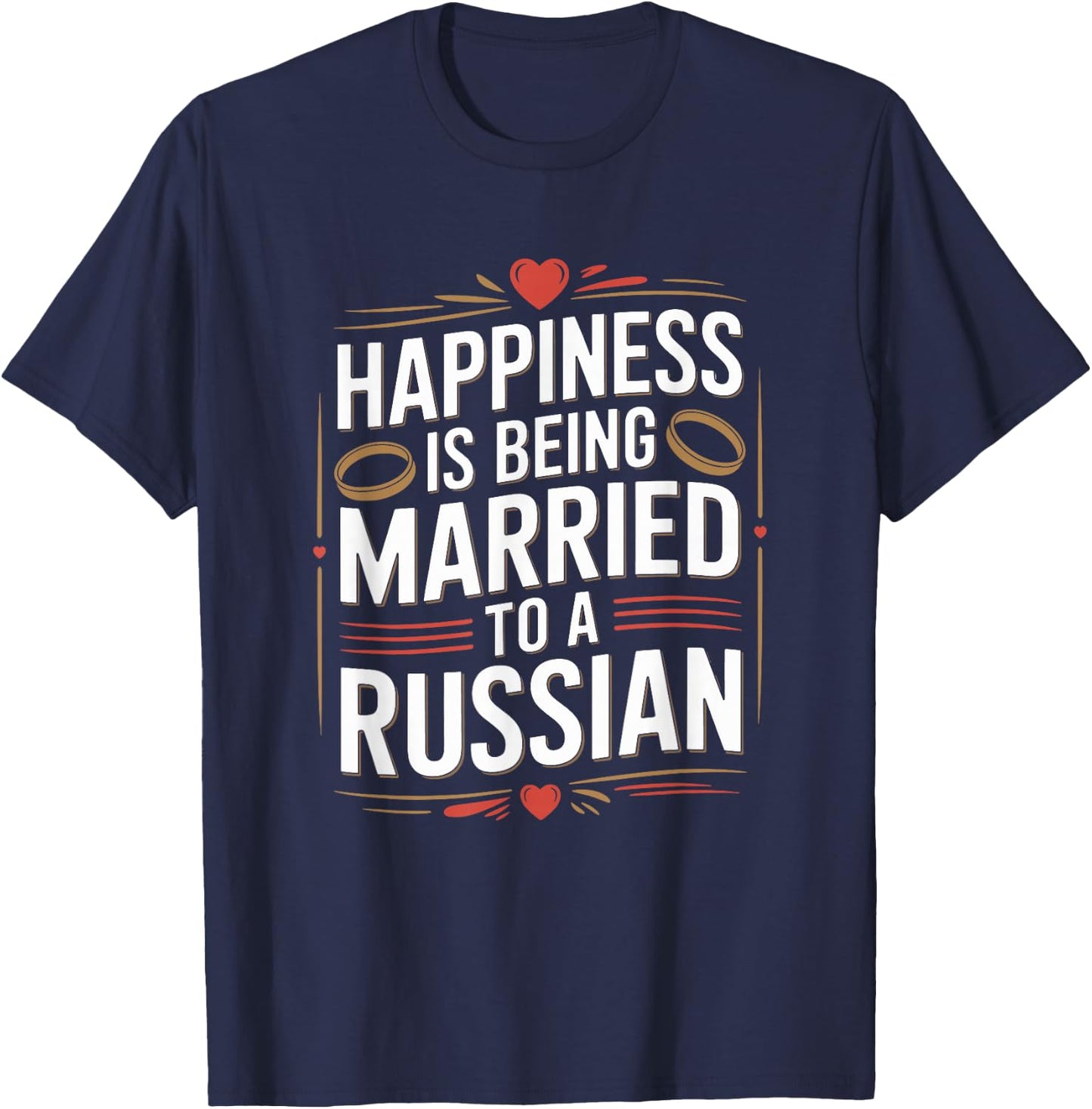 Happiness is Being Married to A Russian, Russia Husband Wife T-Shirt - T-Shirt | Navy
