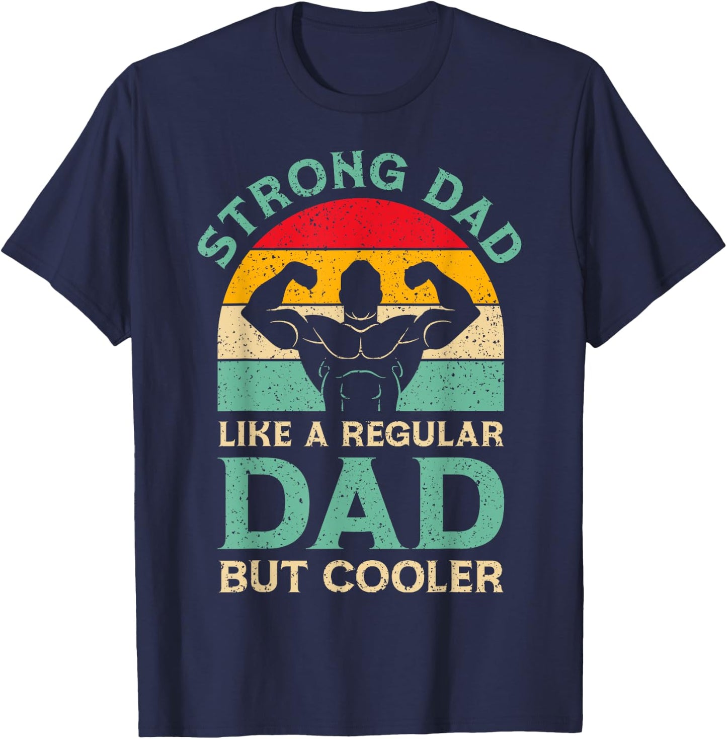Funny Fathers Day Strong Dad For Weight Lifting Dad T-Shirt - T-Shirt | Navy