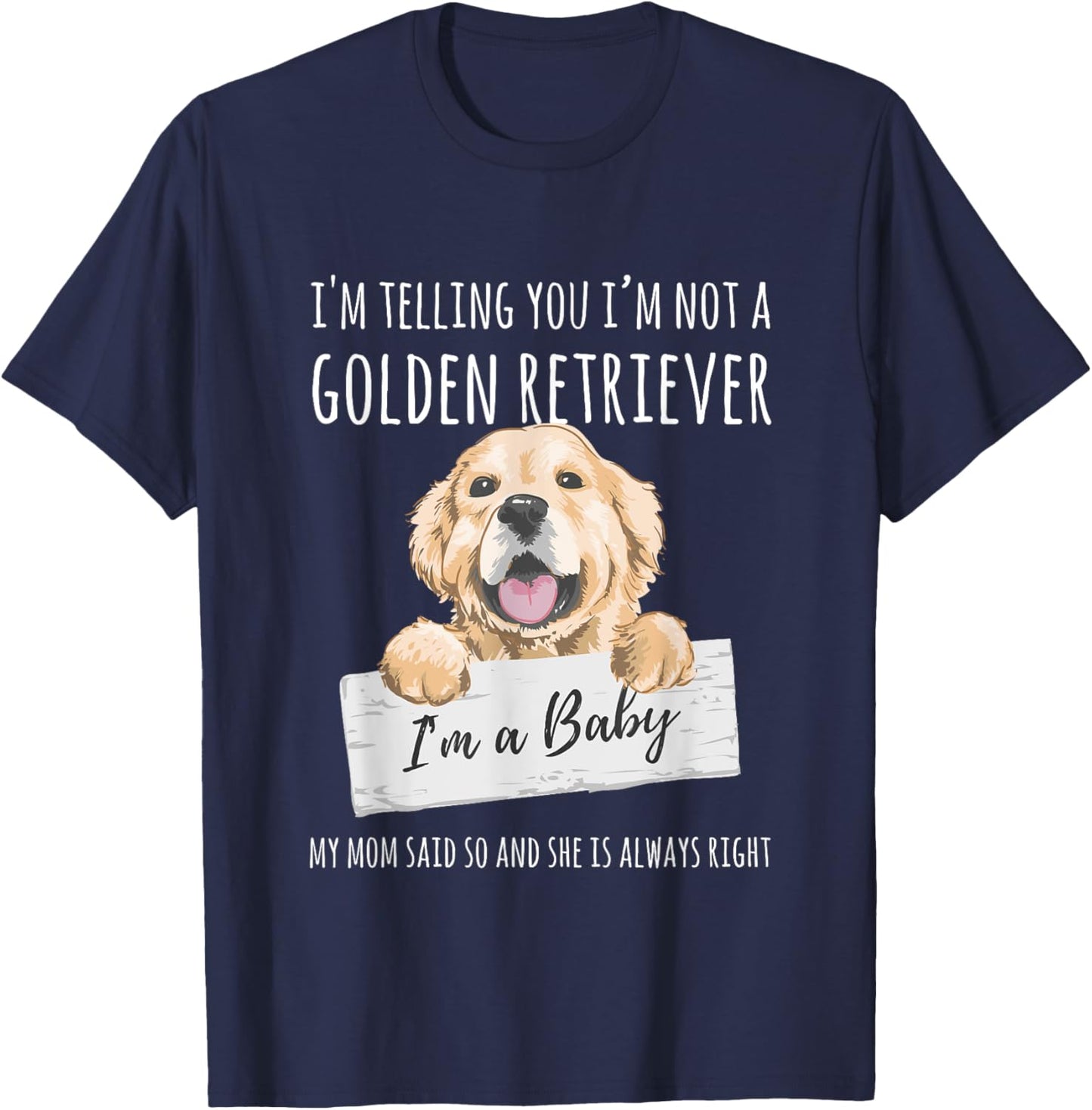 I'm Telling You I'm Not A Golden Retriever Funny Dog Mom T-Shirt - T-Shirt | Navy