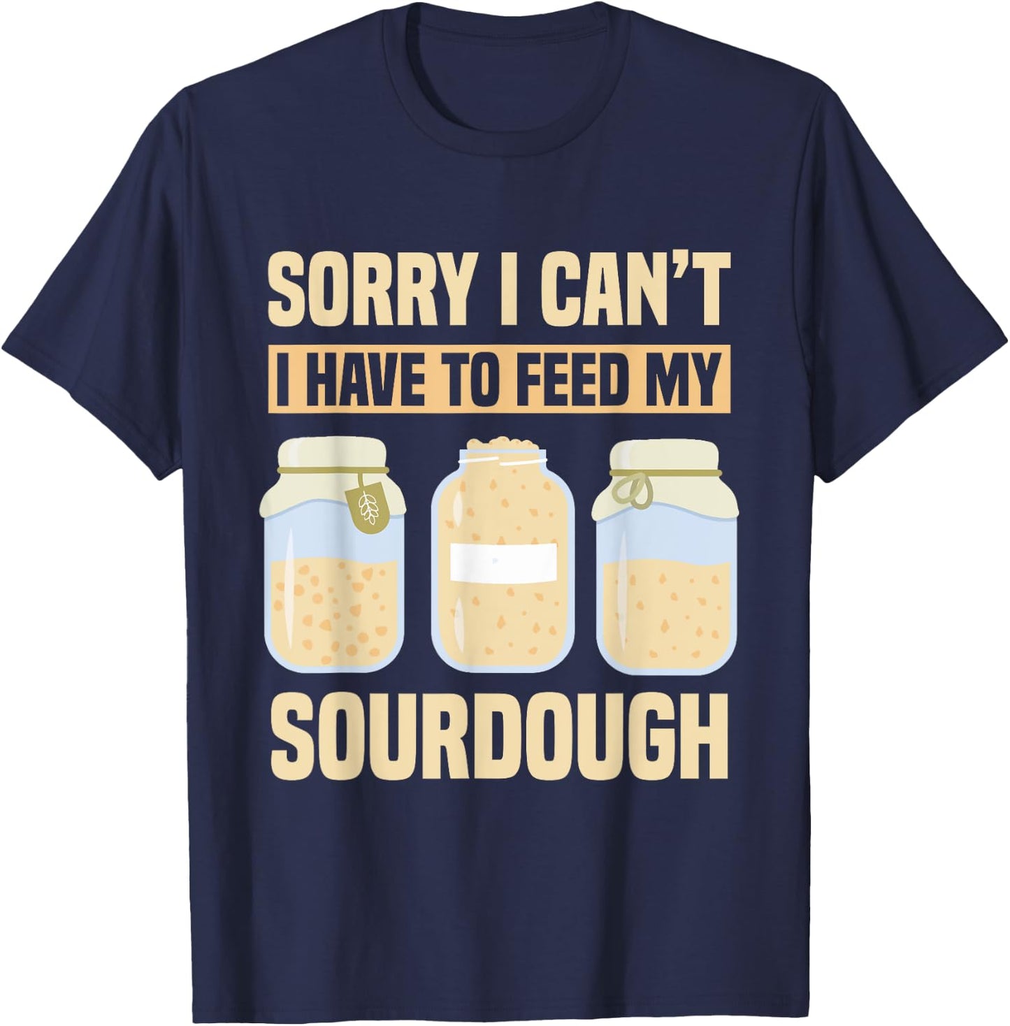 Bread Baking Sourdough Quote Sourdough Starter T-Shirt - T-Shirt | Navy