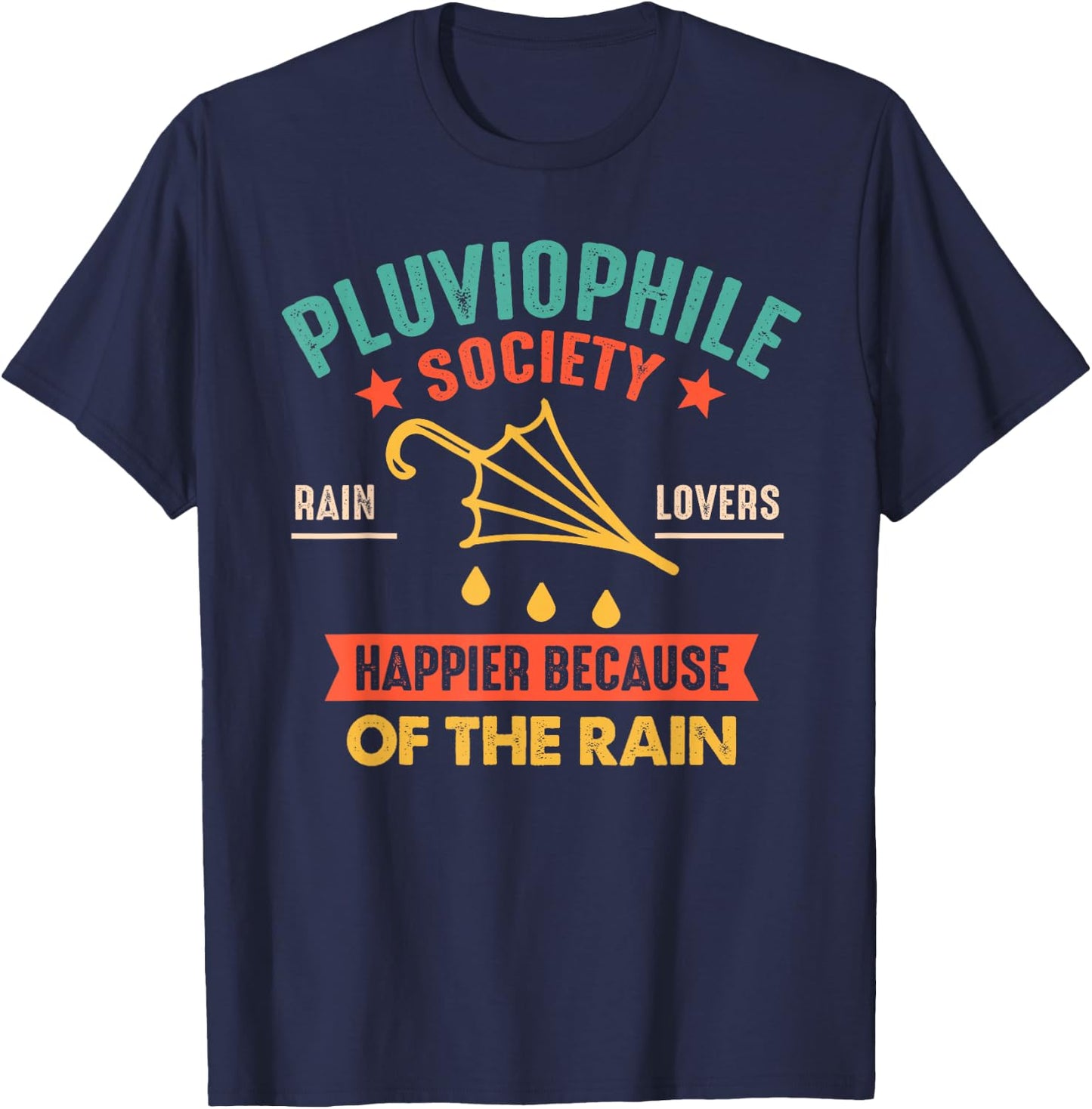 Pluviophile Society Rain Lovers Happier Because Of The Rain T-Shirt - T-Shirt | Navy