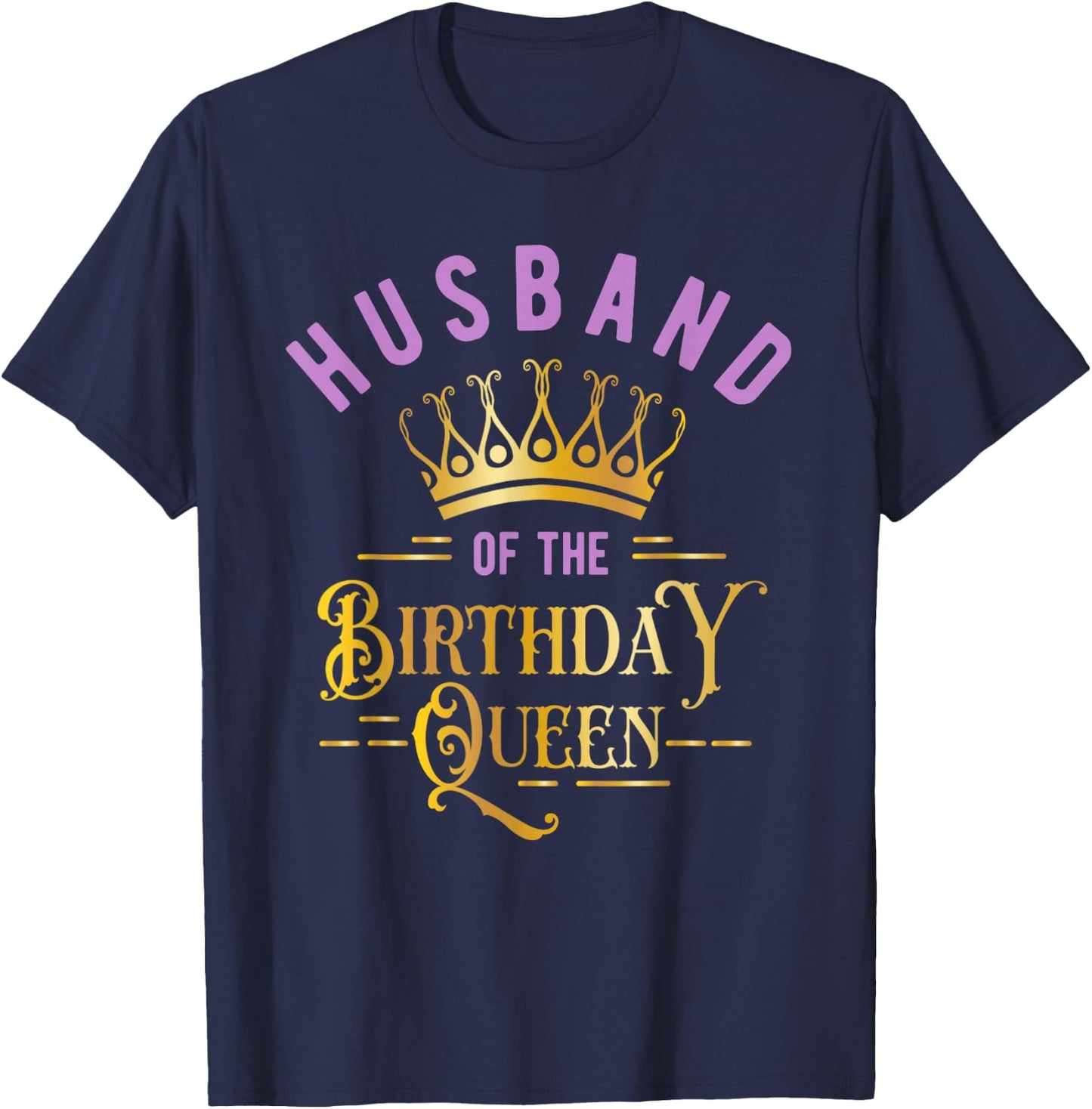 Birthday Party for Queen or Husband of the Birthday Queen T-Shirt - T-Shirt | Navy