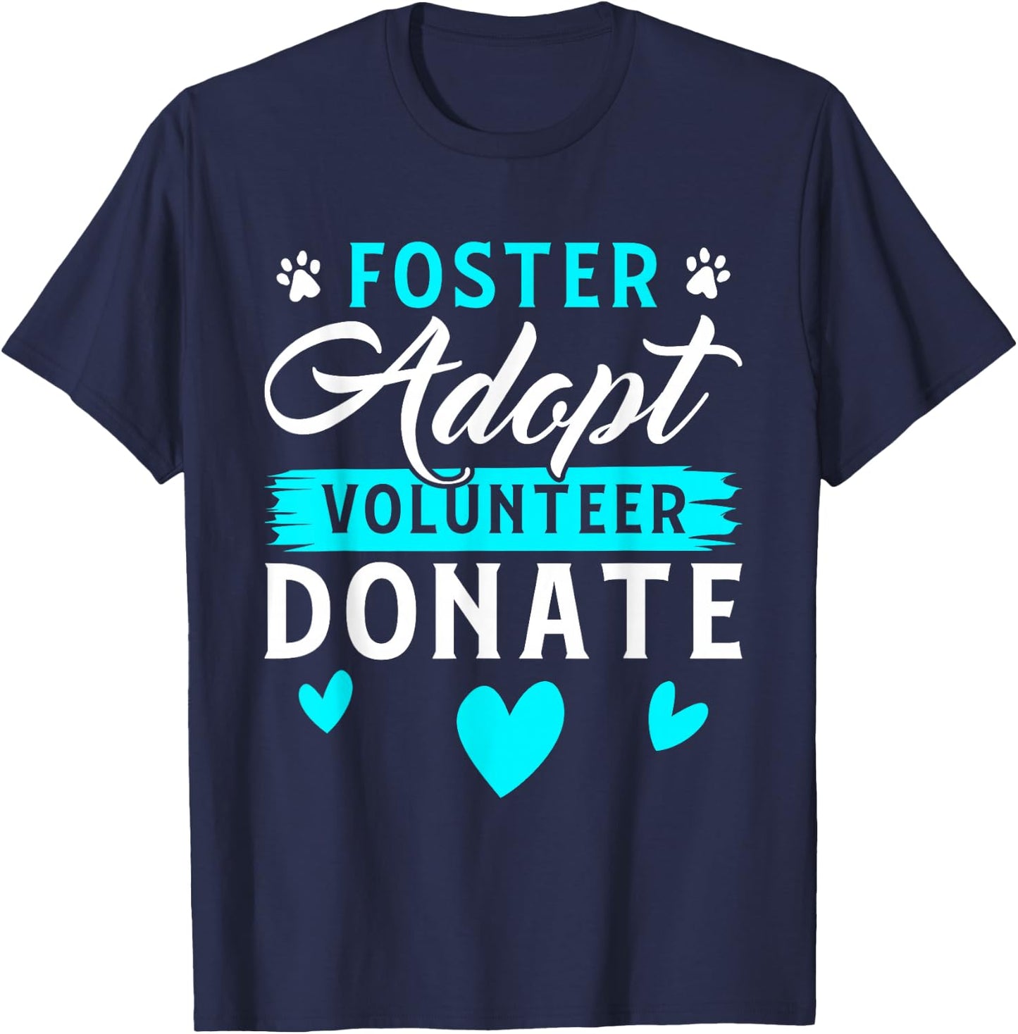 Foster Adopt Volunteer Donate Funny Animal Rescue Foster T-Shirt - T-Shirt | Navy