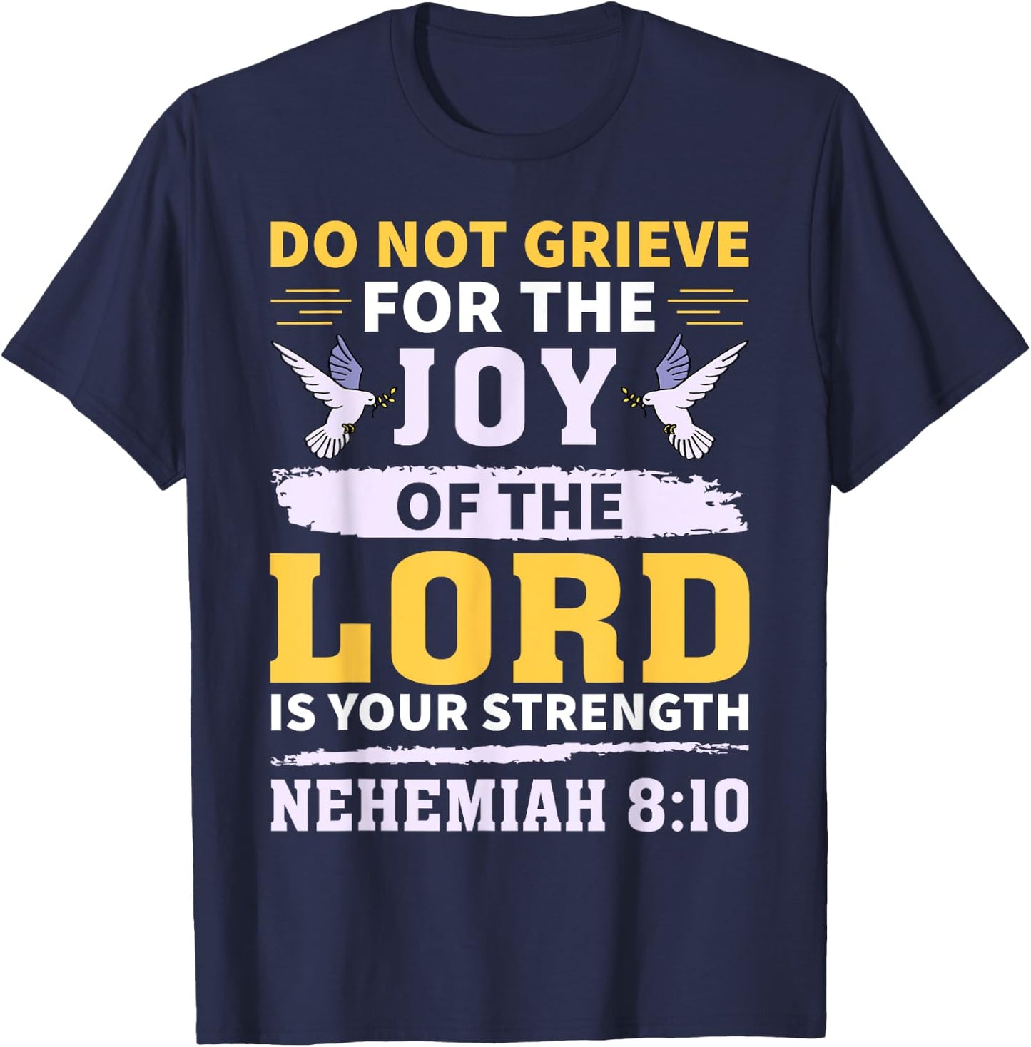 Do Not Grieve Nehemiah 8:10 Christian Quote T-Shirt - T-Shirt | Navy