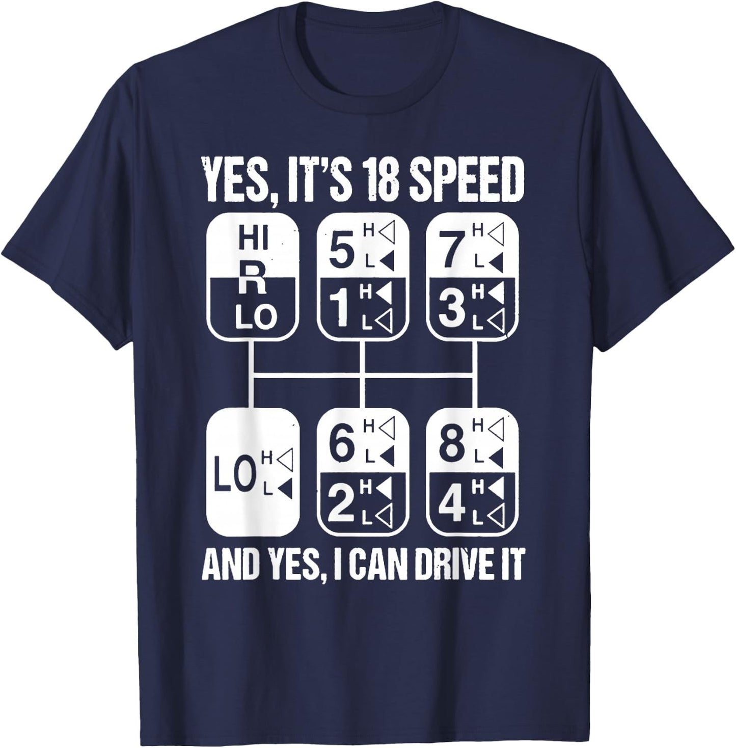 Trucker Yes It's 18 Speed And Yes I Can Drive It Truck Lover T-Shirt - T-Shirt | Navy