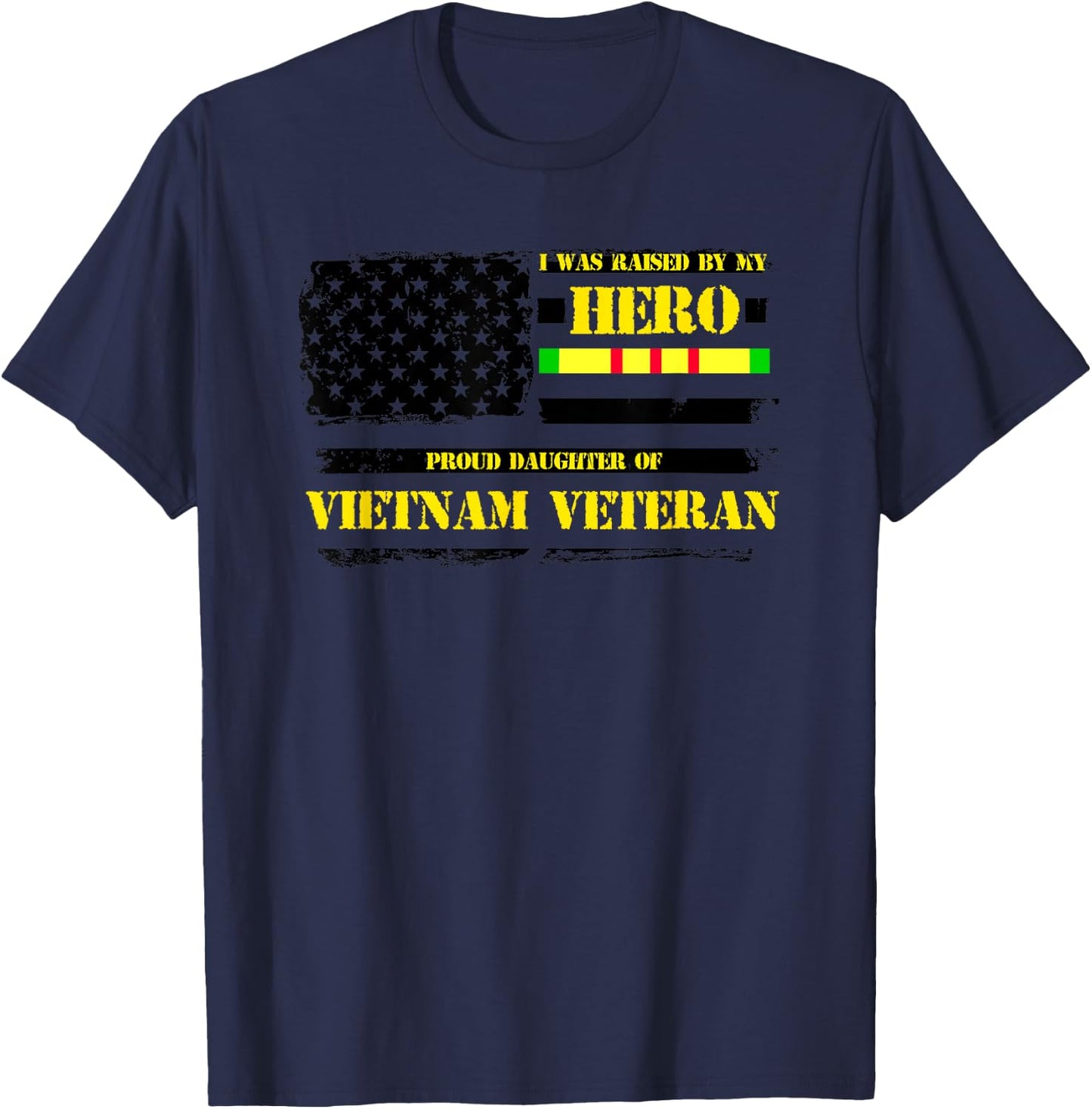 Raised by My Hero Proud Daughter of Vietnam Veteran T-Shirt - T-Shirt | Navy