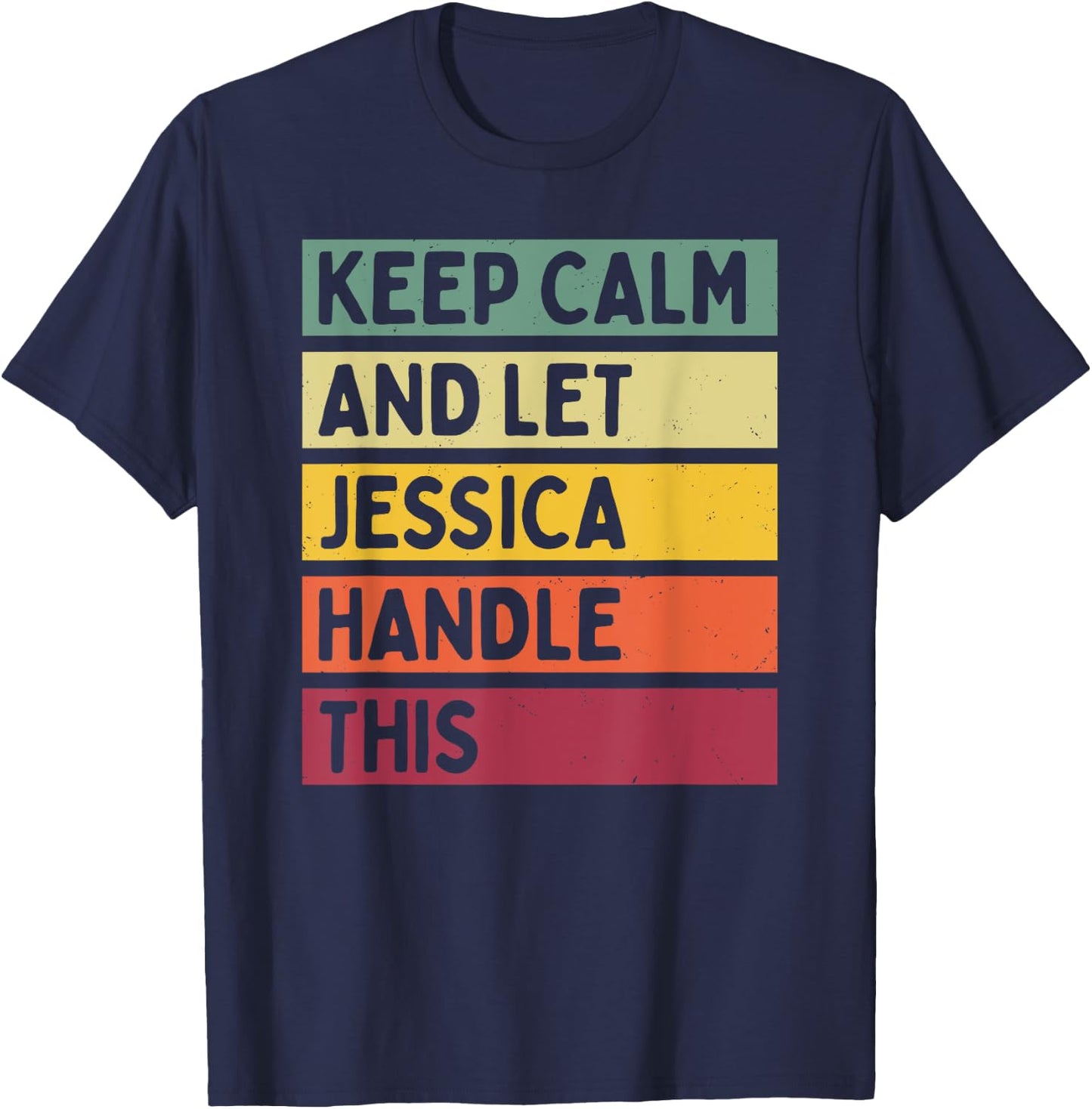Keep Calm And Let Jessica Handle This Funny Quote Retro T-Shirt - T-Shirt | Navy