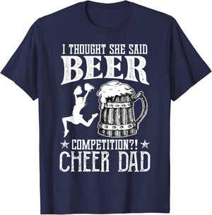 I Thought She Said Beer Competition Cheer Dad Drinking Beer T-Shirt - T-Shirt | Navy