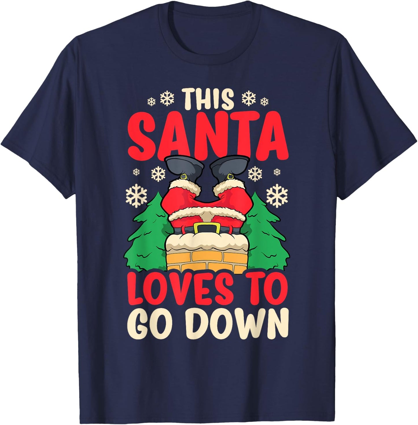 This Santa Loves To Go Down Shirt Funny Christmas Chimney T-Shirt - T-Shirt | Navy