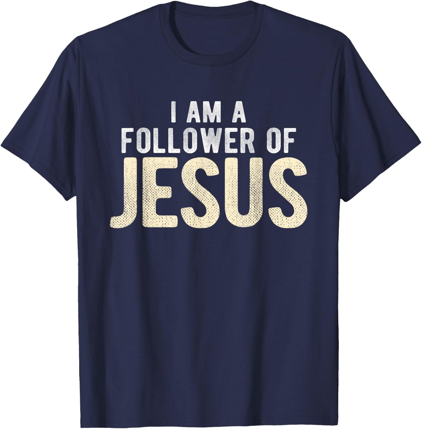 Christian Religious I Am A Follower Of Jesus T-Shirt - T-Shirt | Navy