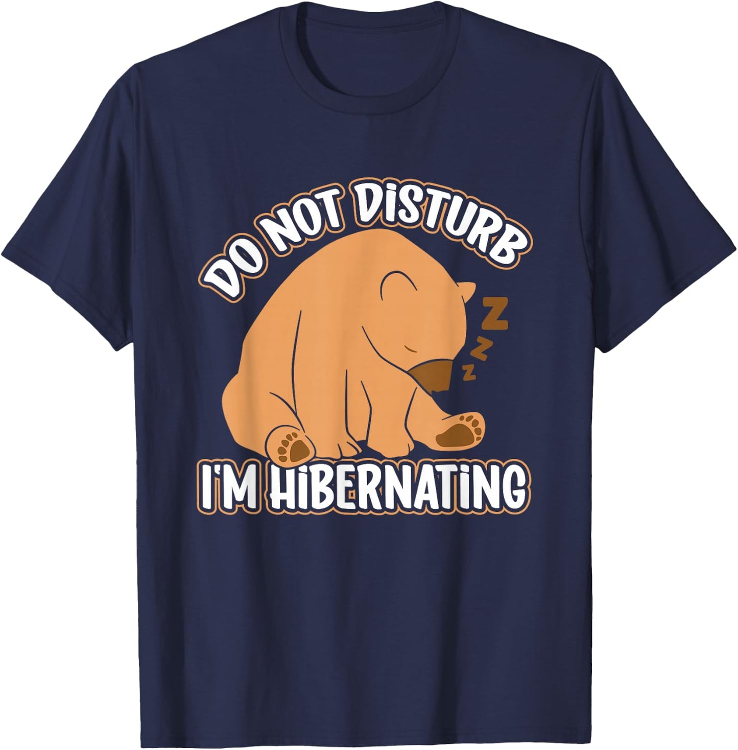 Hibernation I'm Hibernating Funny Sleepy Bear Sleeping T-Shirt - T-Shirt | Navy