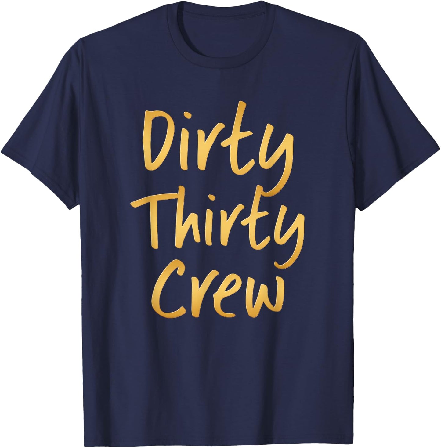 Dirty Thirty Crew - 30th birthday for group T-Shirt - T-Shirt | Navy