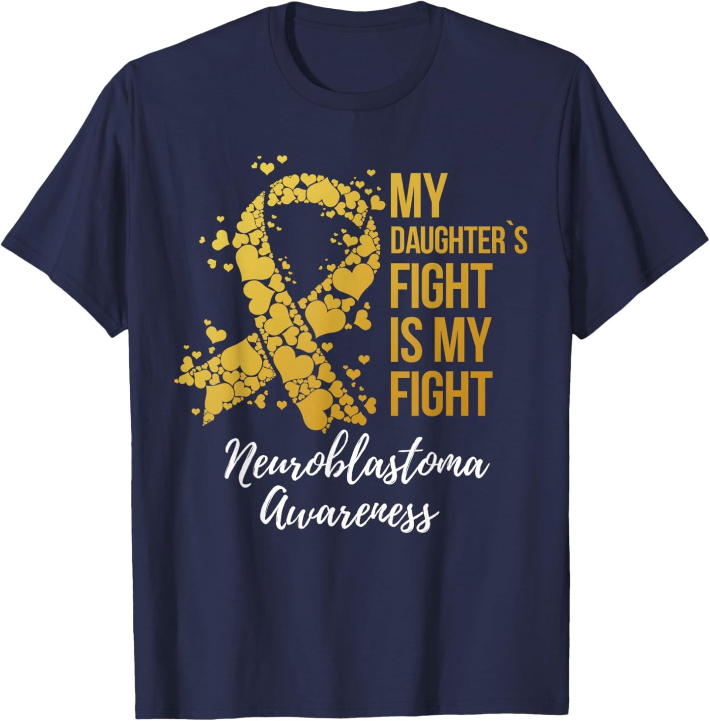 My Daughter’s Fight Is My Fight Neuroblastoma Awareness T-Shirt - T-Shirt | Navy