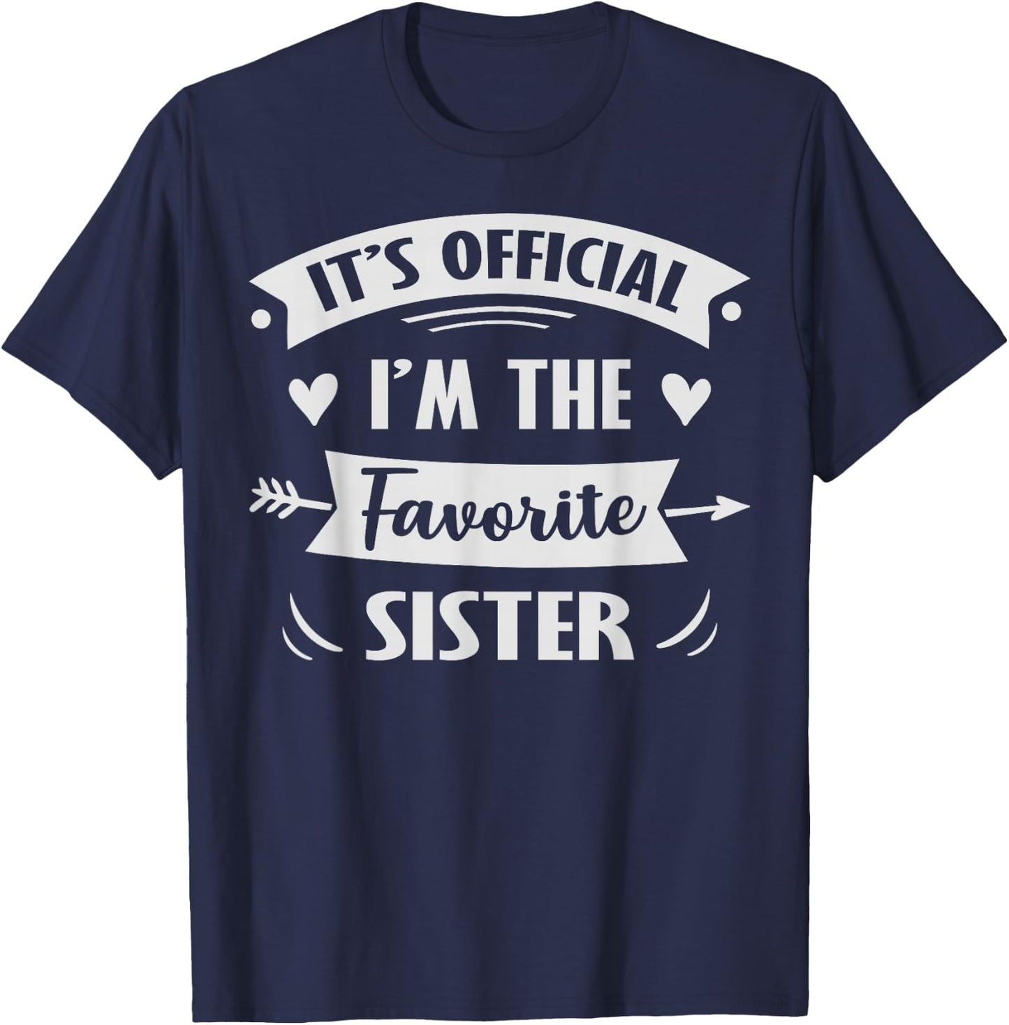 It's Official I'm The Favorite Sister T-Shirt - T-Shirt | Navy