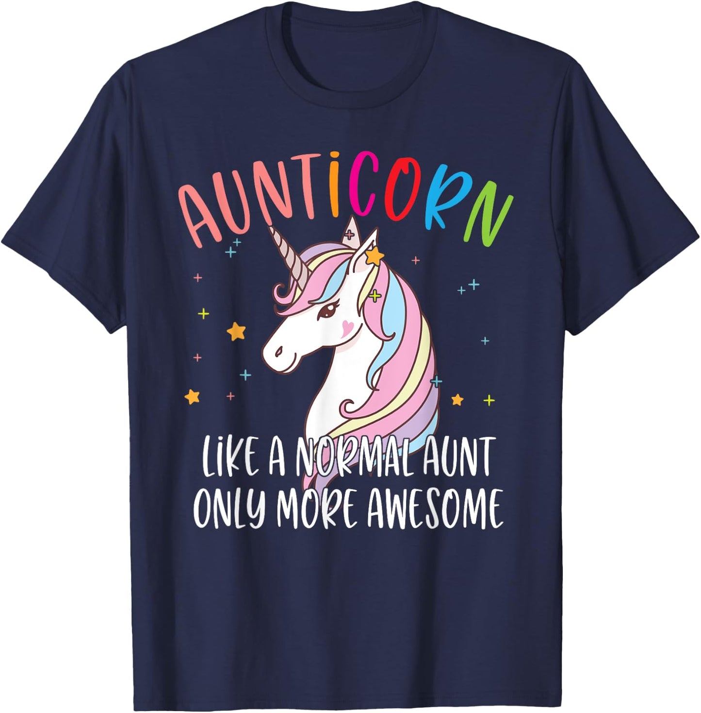 Cute Unicorn Aunticorn Like A Normal Aunt Only More Awesome T-Shirt - T-Shirt | Navy