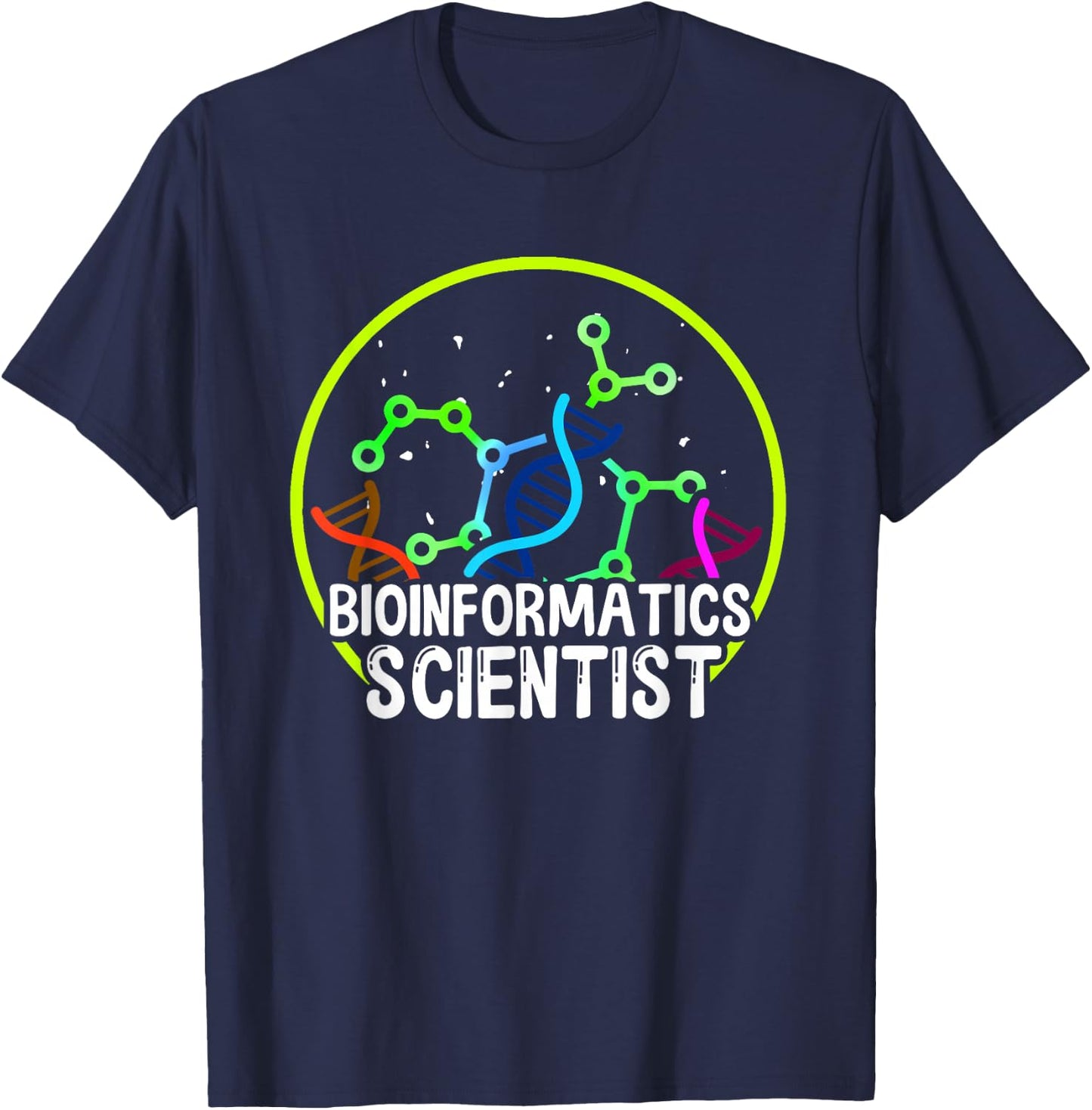 Bioinformatics Scientist | Biology Science | Bioinformatics T-Shirt - T-Shirt | Navy