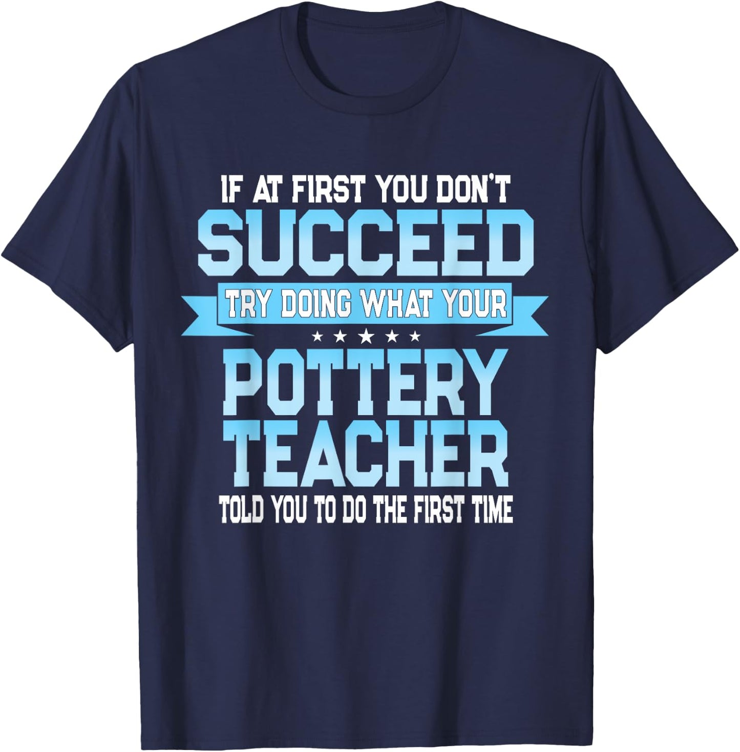 Fun Pottery Teacher Joke - Funny Saying T-Shirt - T-Shirt | Navy