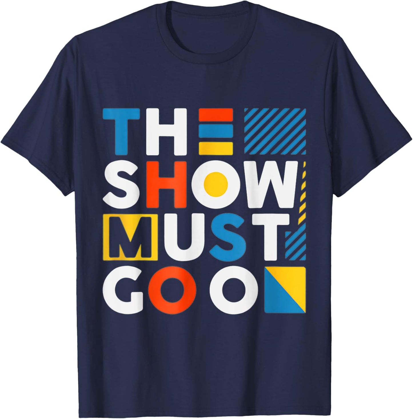 The Show Must Go On T-Shirt - T-Shirt | Navy