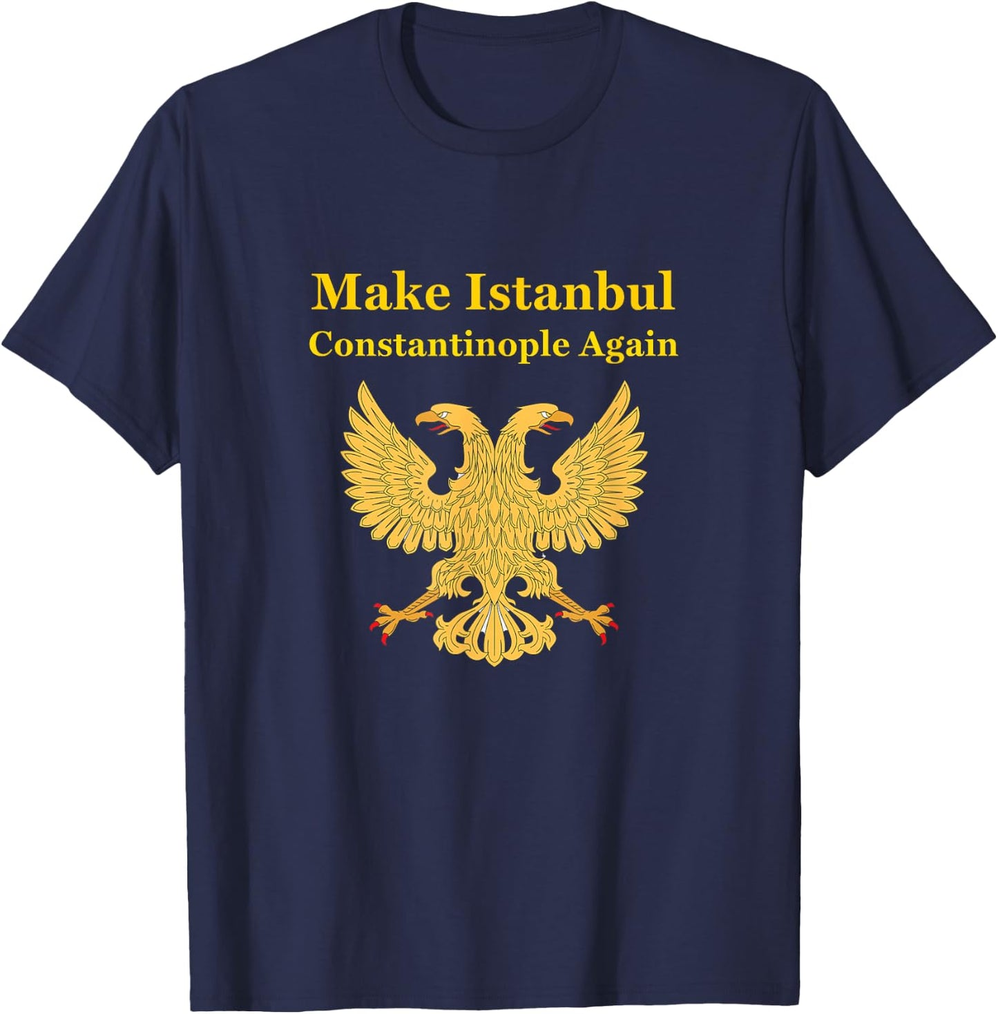 Orthodox Christian Make Istanbul Constantinople Again T-Shirt - T-Shirt | Navy