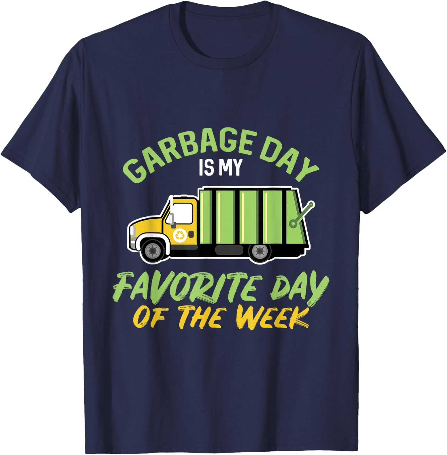 Garbage Day Is My Favorite Day , Garbage Shirt T-Shirt - T-Shirt | Navy